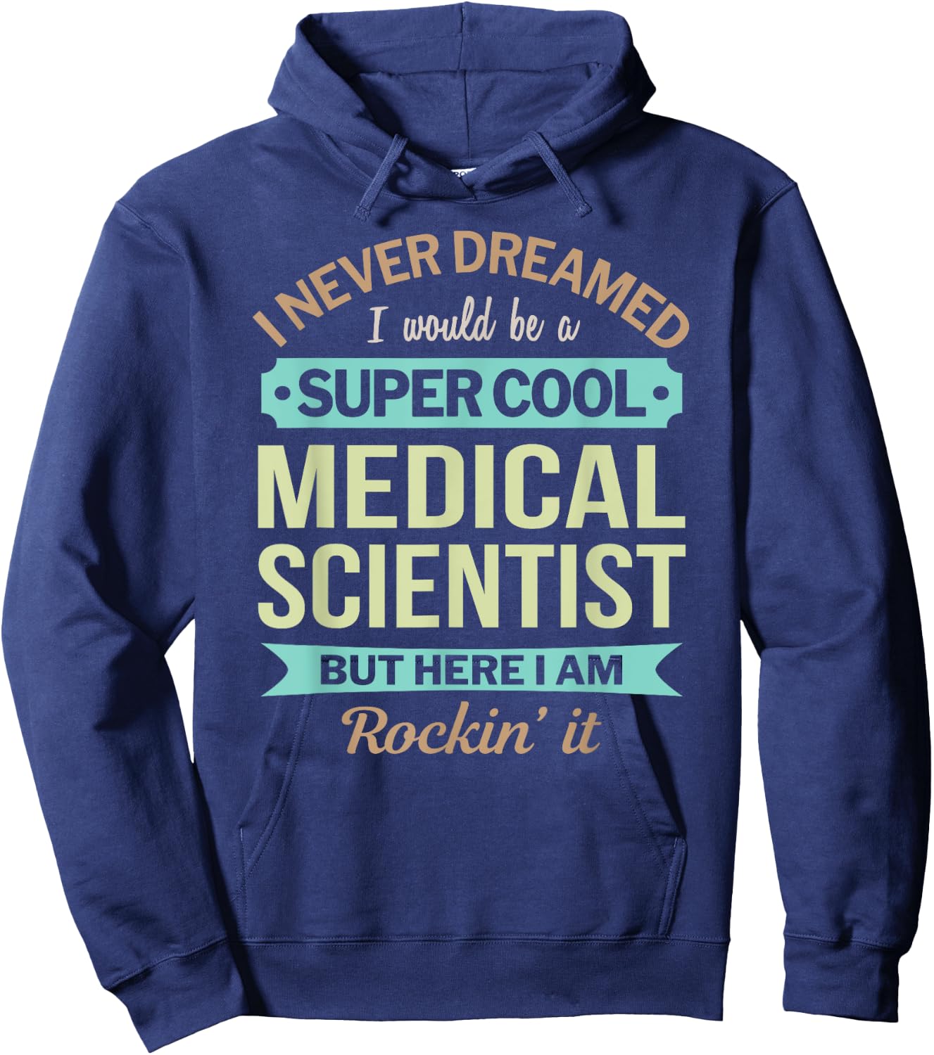 Medical Scientist Gift Funny Appreciation Hoodie - Hoodie | Navy