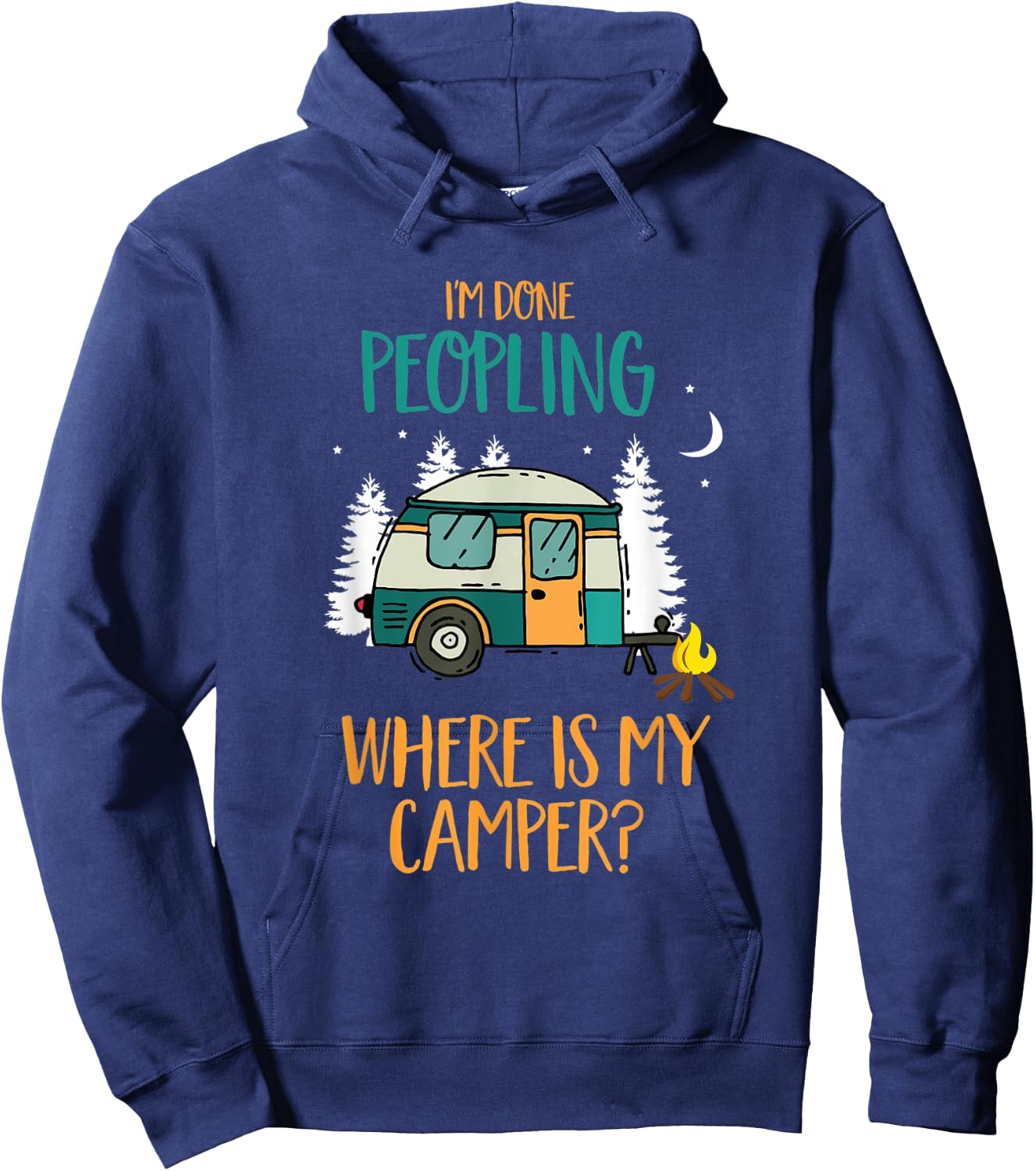 I'm Done Peopling Where Is My Camper Gift Hoodie - Hoodie | Navy