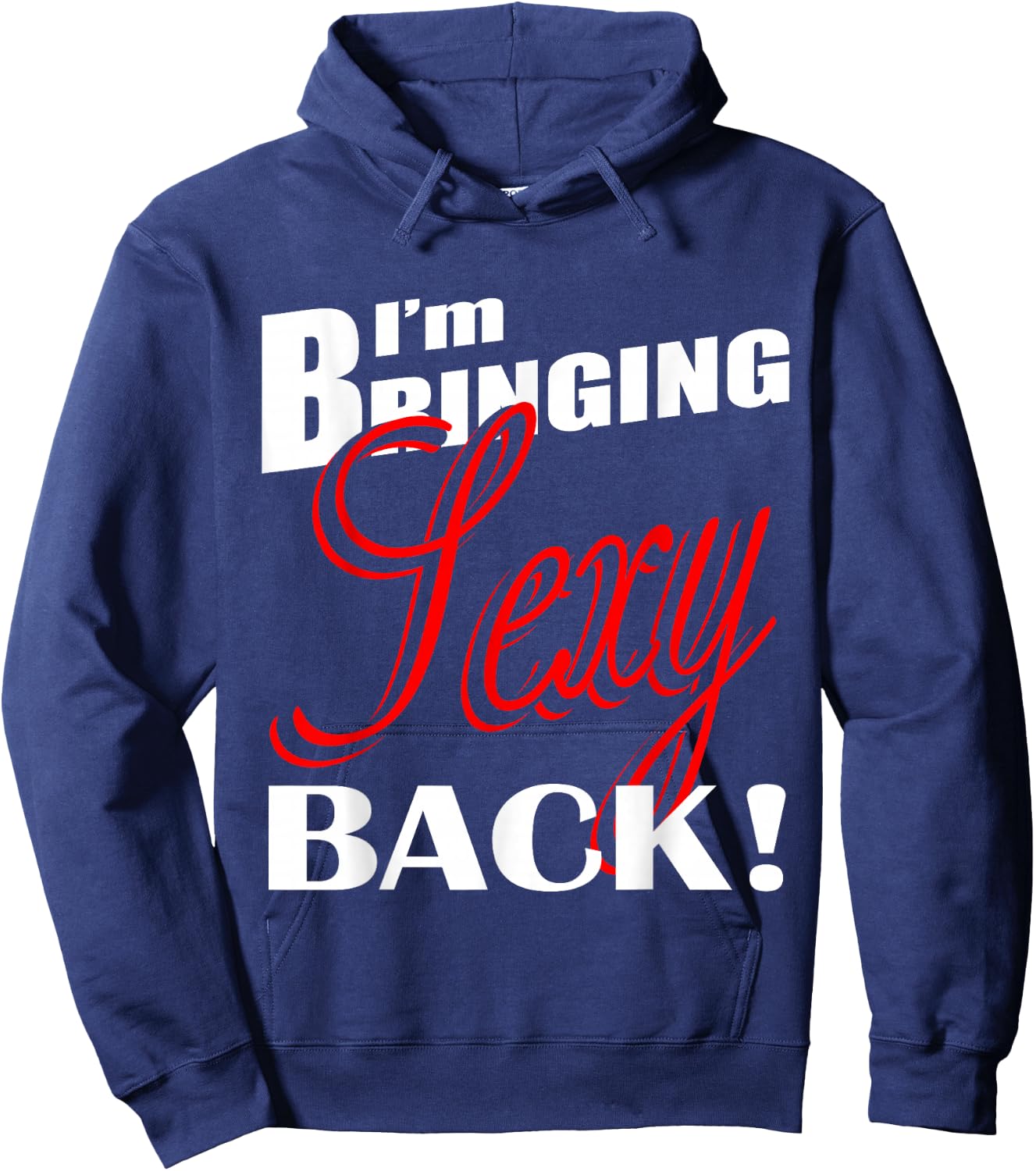 I'm Bringing Sexy Back Fitness 03 Hoodie - Hoodie | Navy