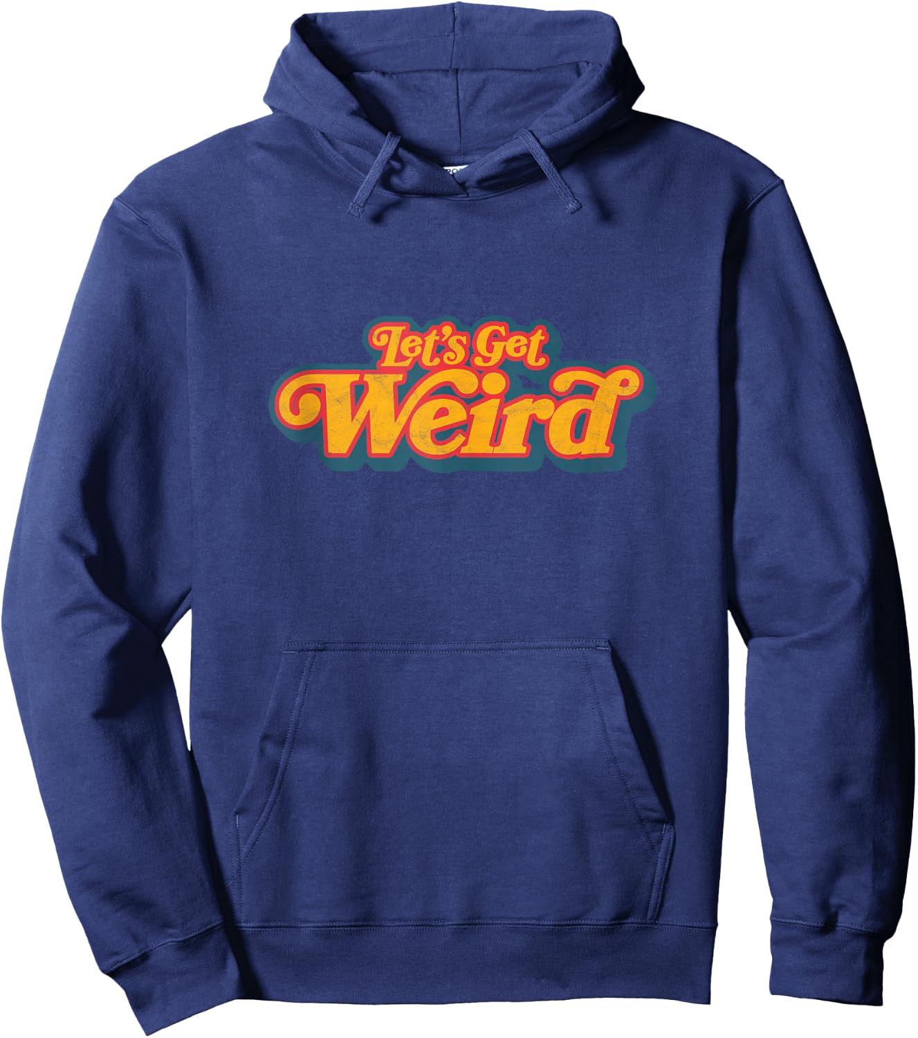 Let's Get Weird Vintage Festival Typography Hoodie - Hoodie | Navy