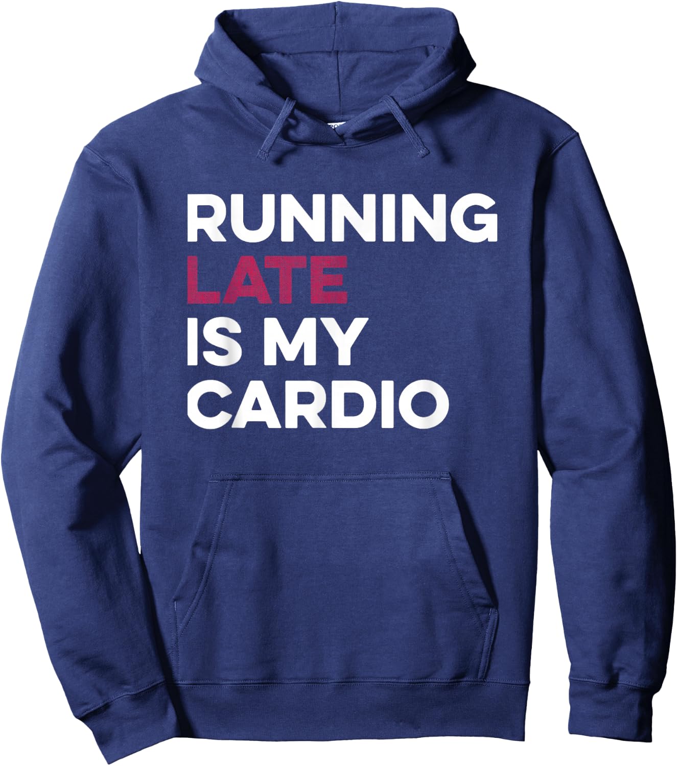 Running Late Is My Cardio Anti Exercise Hoodie - Hoodie | Navy