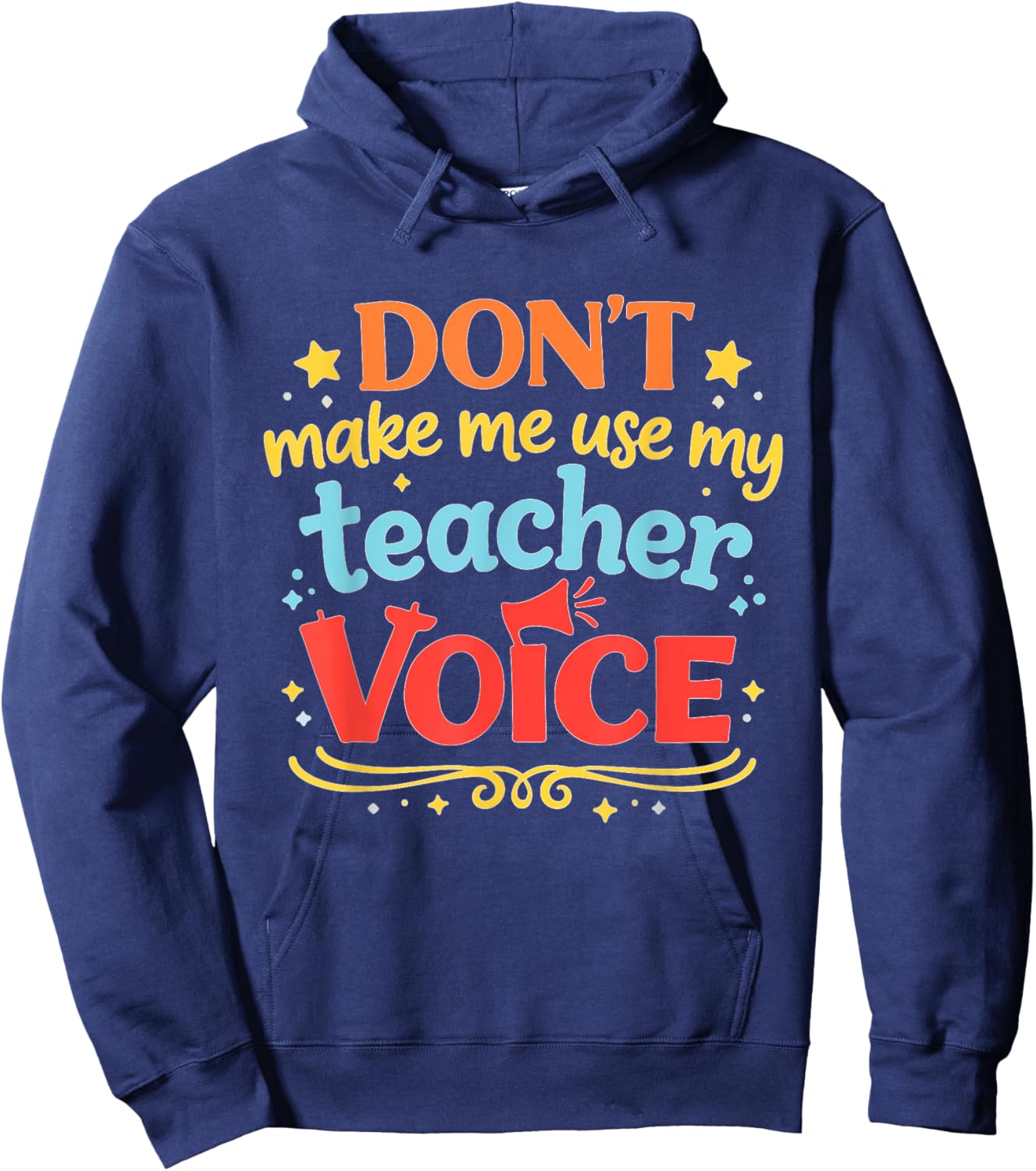 Vintage Teacher Quote Dont Make Me Use Voice Hoodie - Hoodie | Navy