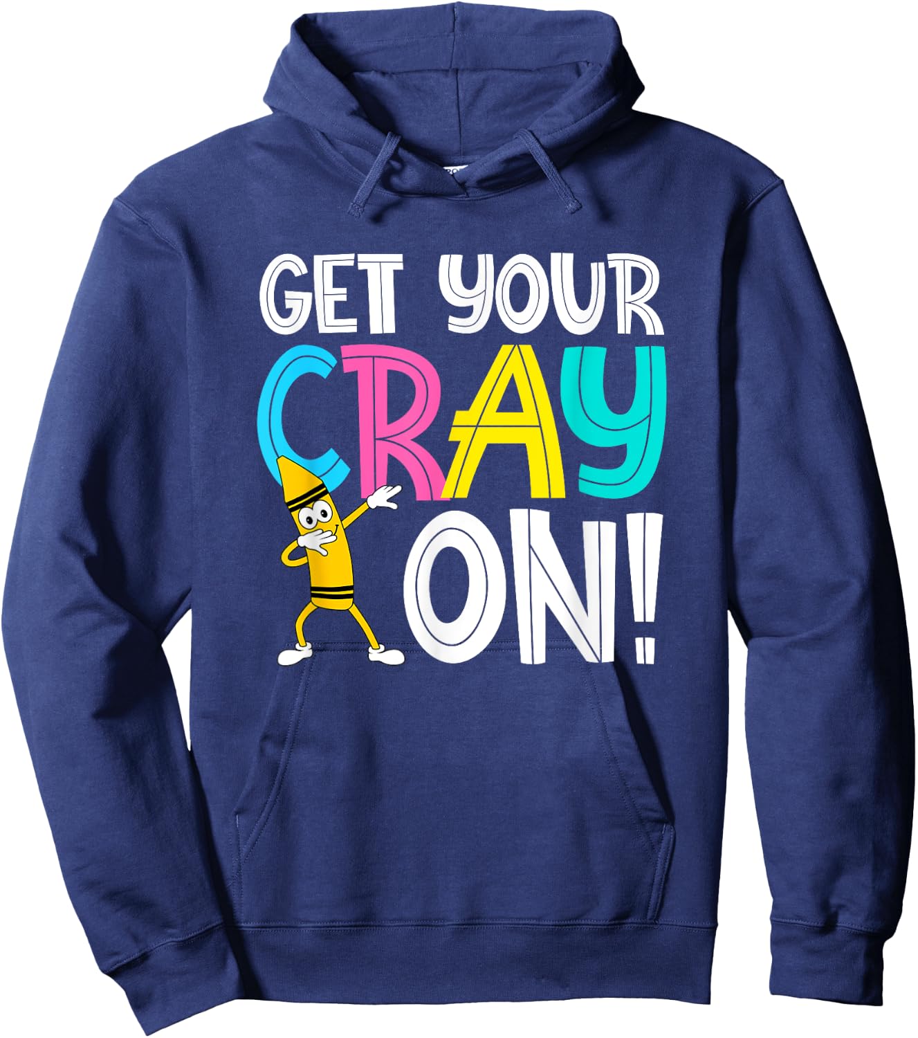 Get Your Cray On Funny Teacher Hoodie - Hoodie | Navy