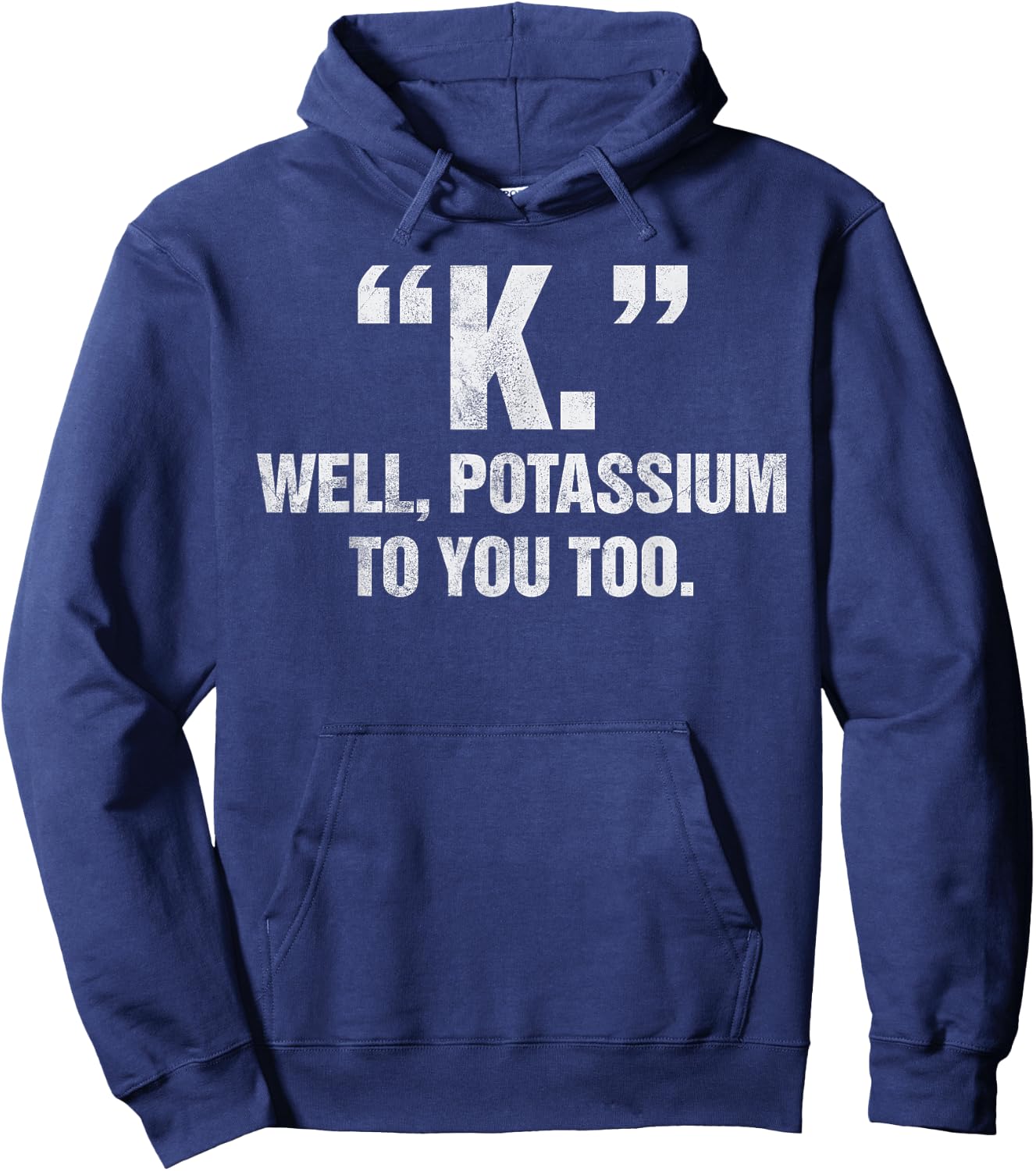 "K." Well Potassium To You Too Men Women Kids Hoodie - Hoodie | Navy
