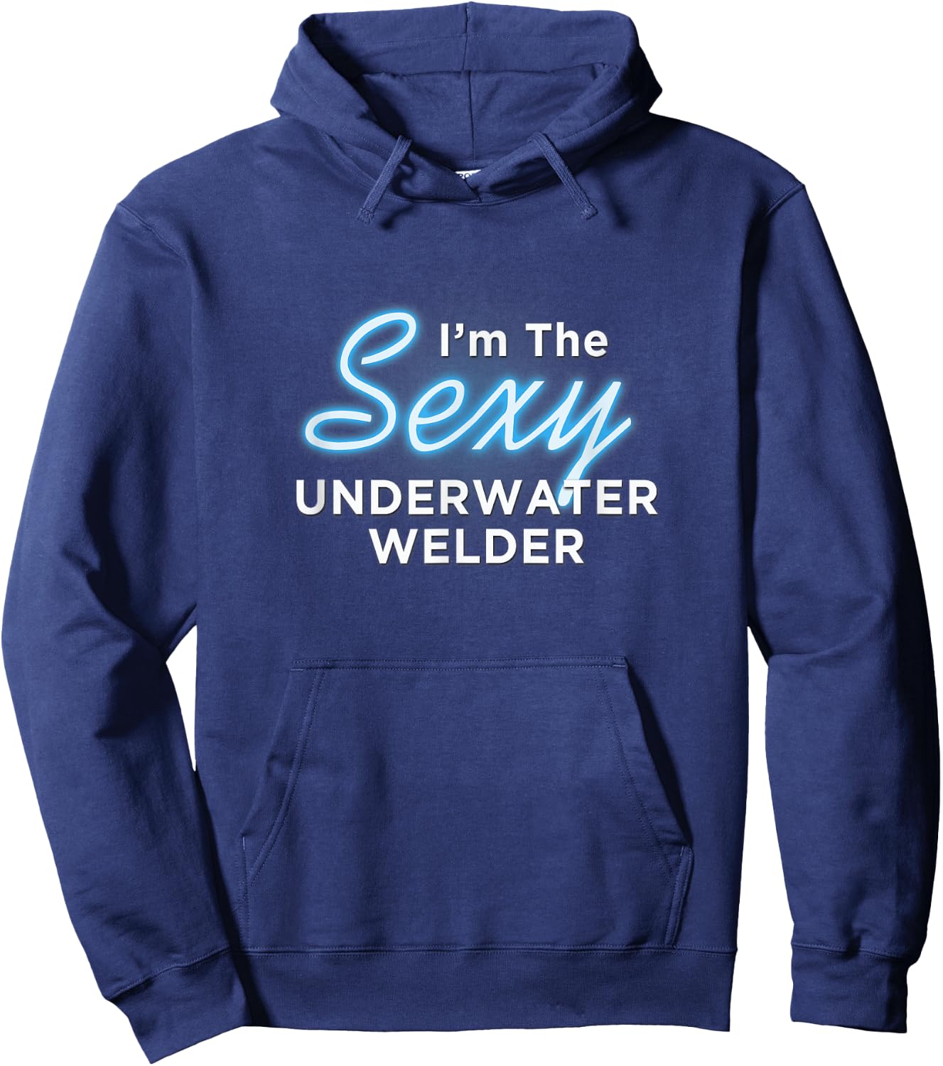 I am the Sexy Underwater Welder Hoodie - Hoodie | Navy