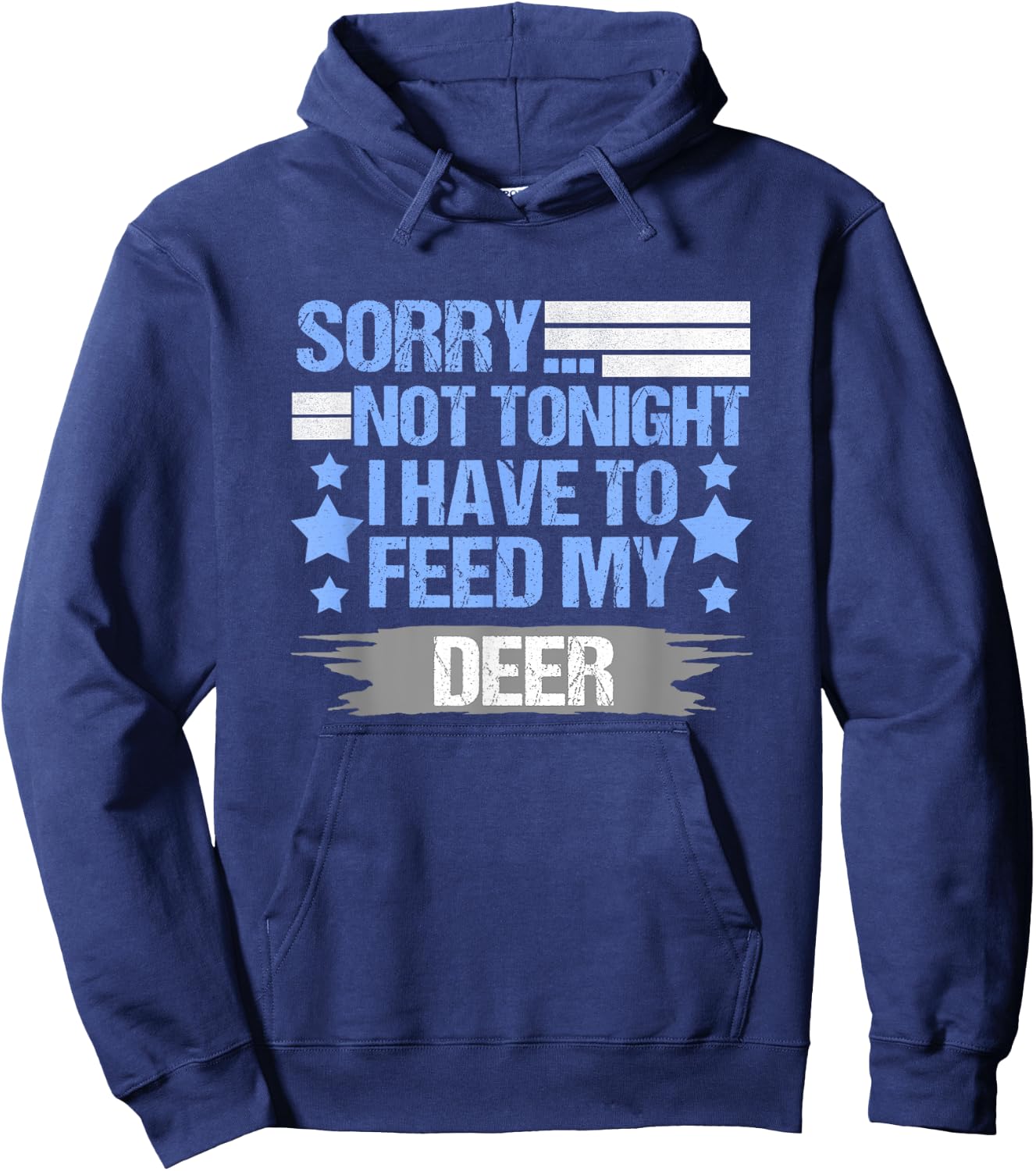 Sorry not Tonight I Have to Feed My Deer Hoodie - Hoodie | Navy