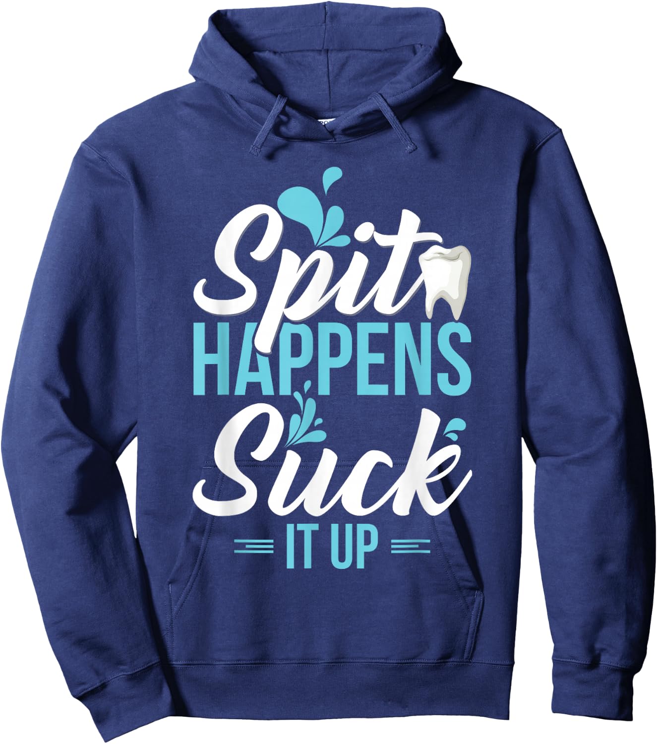 Funny Dental Assistant Gift - Spit Happens Hoodie - Hoodie | Navy