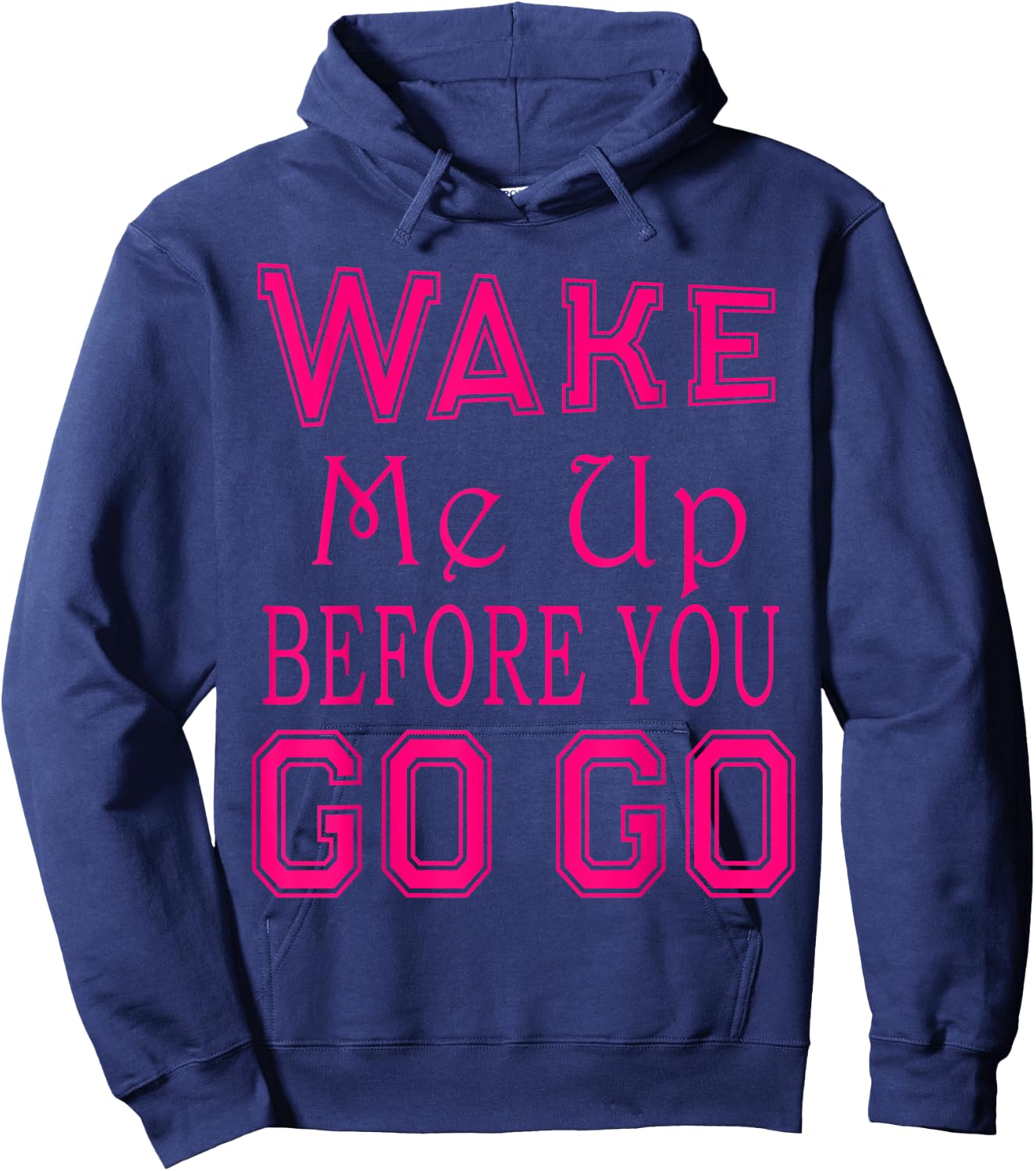 Wake Me Up Before You Go Go Pink Party Hoodie - Hoodie | Navy