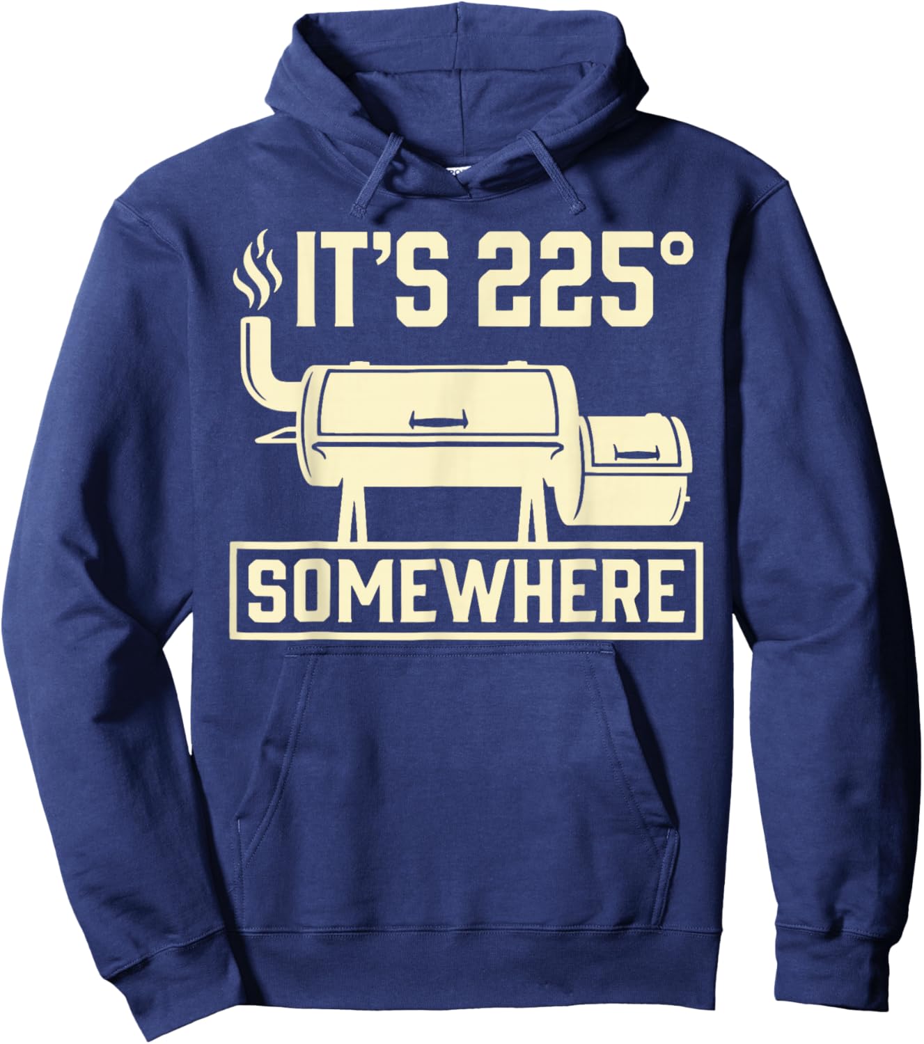 It's 225 Somewhere Funny BBQ Smoker Grill Quote Hoodie - Hoodie | Navy