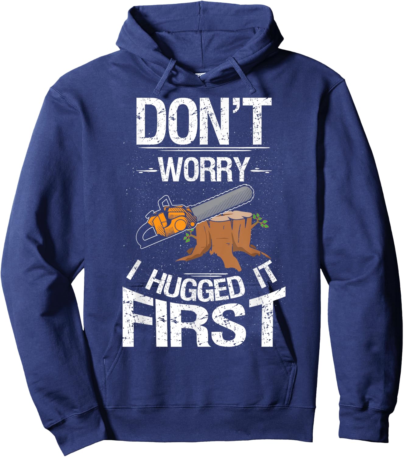 Don't Worry I Hugged It First Log Man Hoodie - Hoodie | Navy