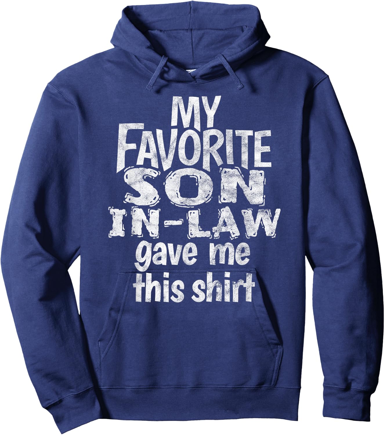 My Favorite Son in Law Gave Me This Shirt Hoodie - Hoodie | Navy