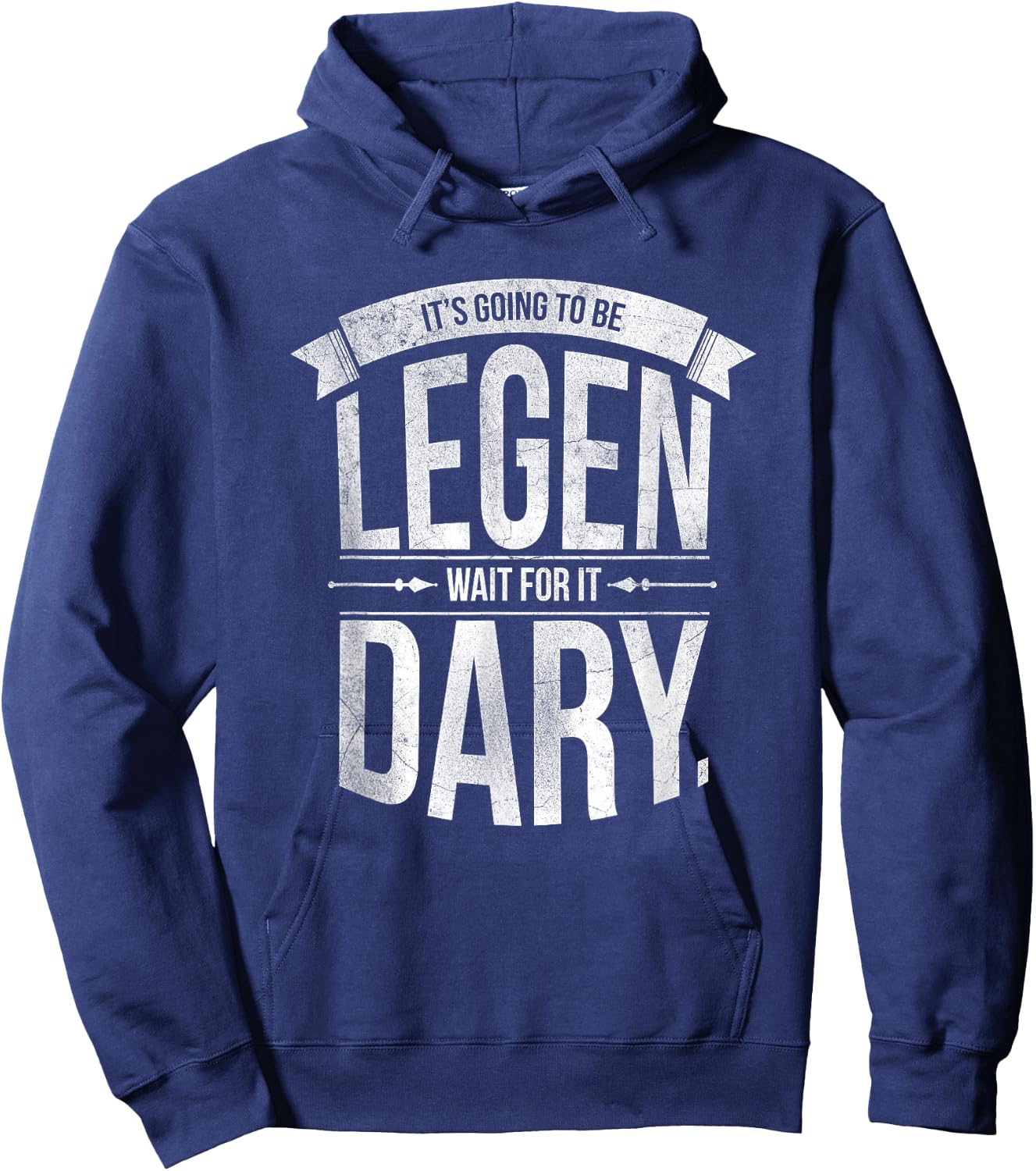 It's Going to Be Legen Wait for It Dary Hoodie - Hoodie | Navy