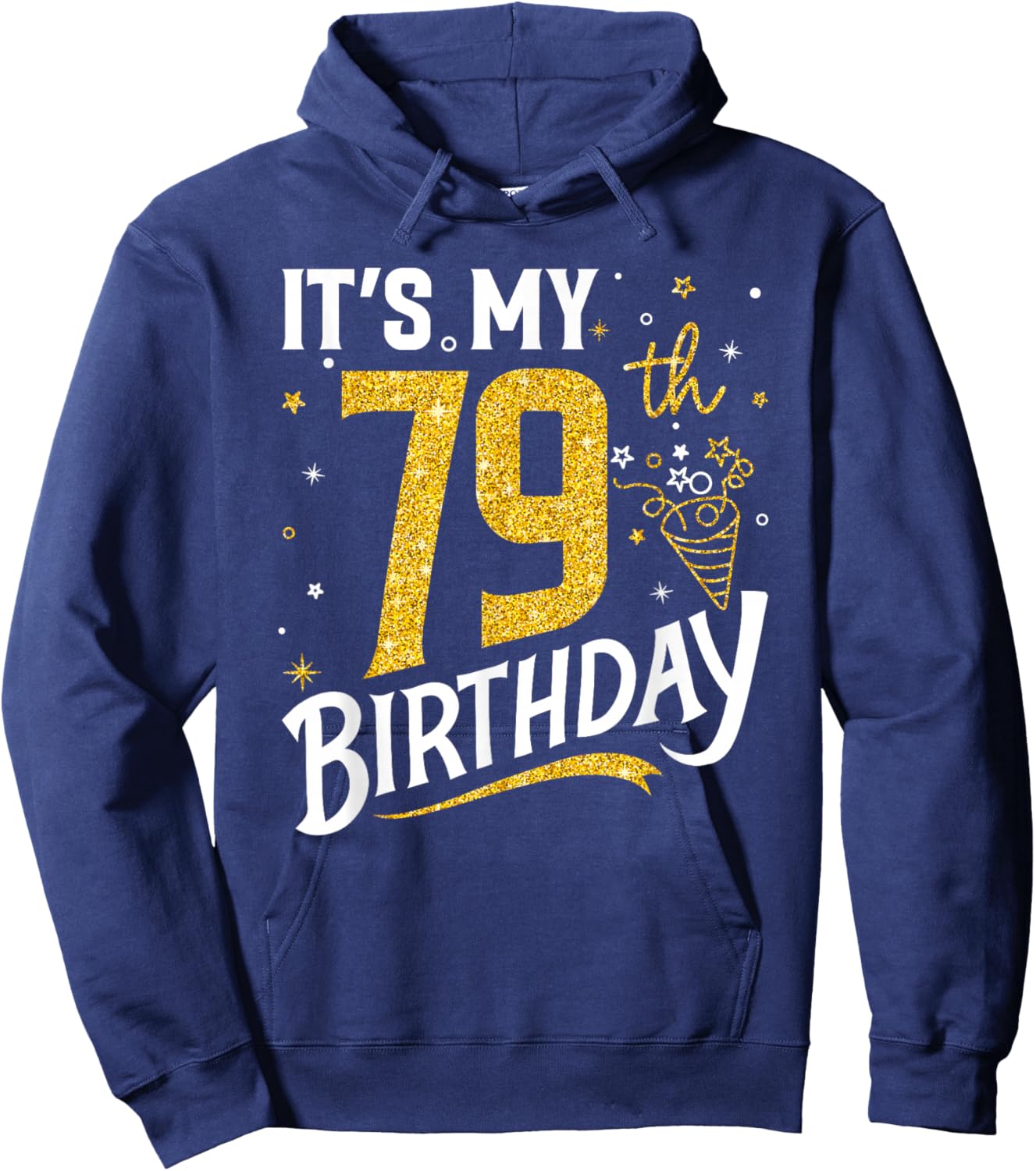It's My 79th Birthday 79 Years Old Gifts Women Hoodie - Hoodie | Navy