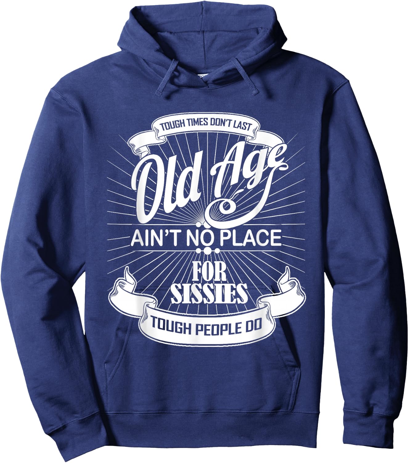 Old Age Ain't No Place For Sissies Dad Shirt Hoodie - Hoodie | Navy