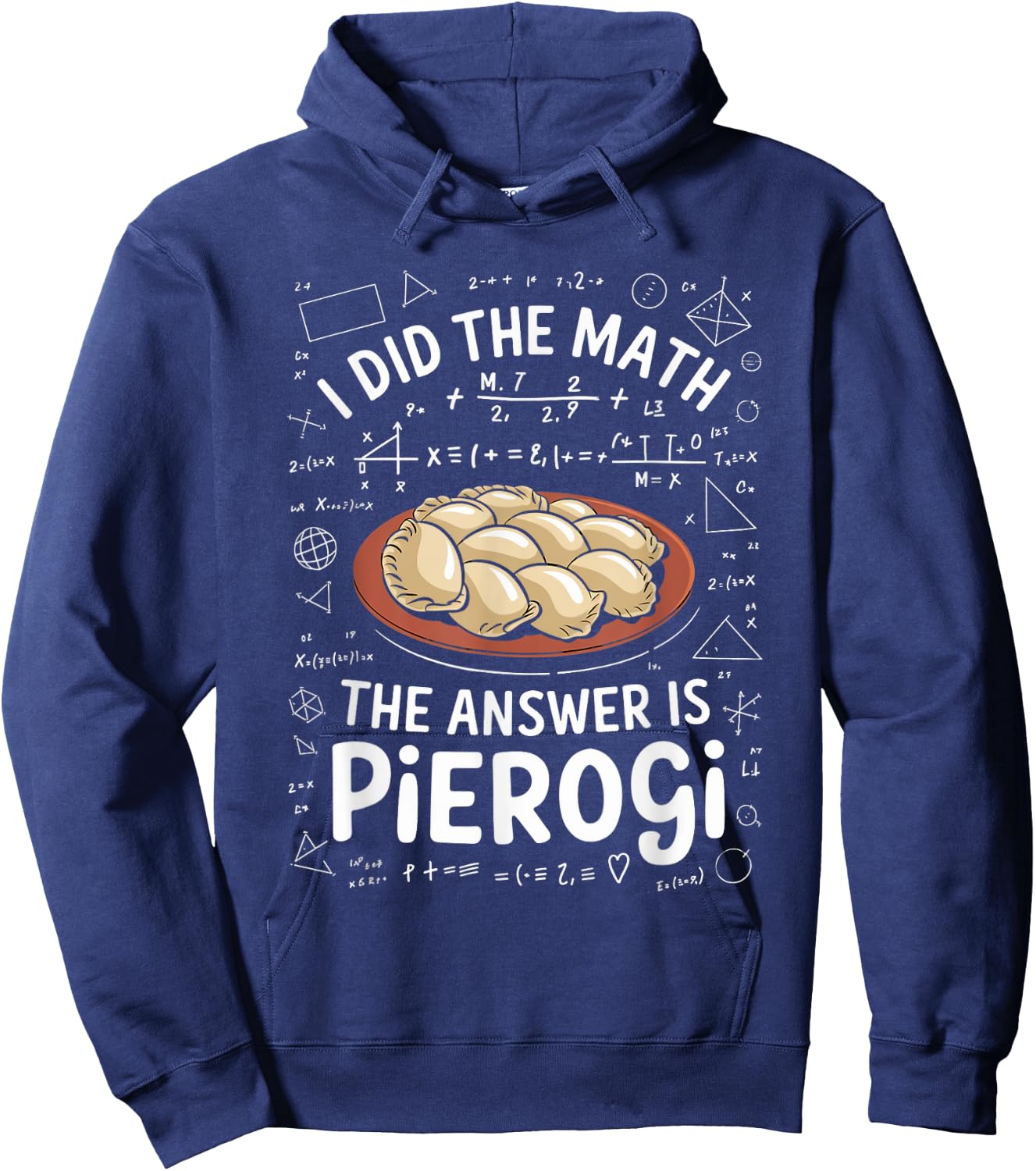 Food Lovers I Did The Math Answer Is Pierogi Hoodie - Hoodie | Navy