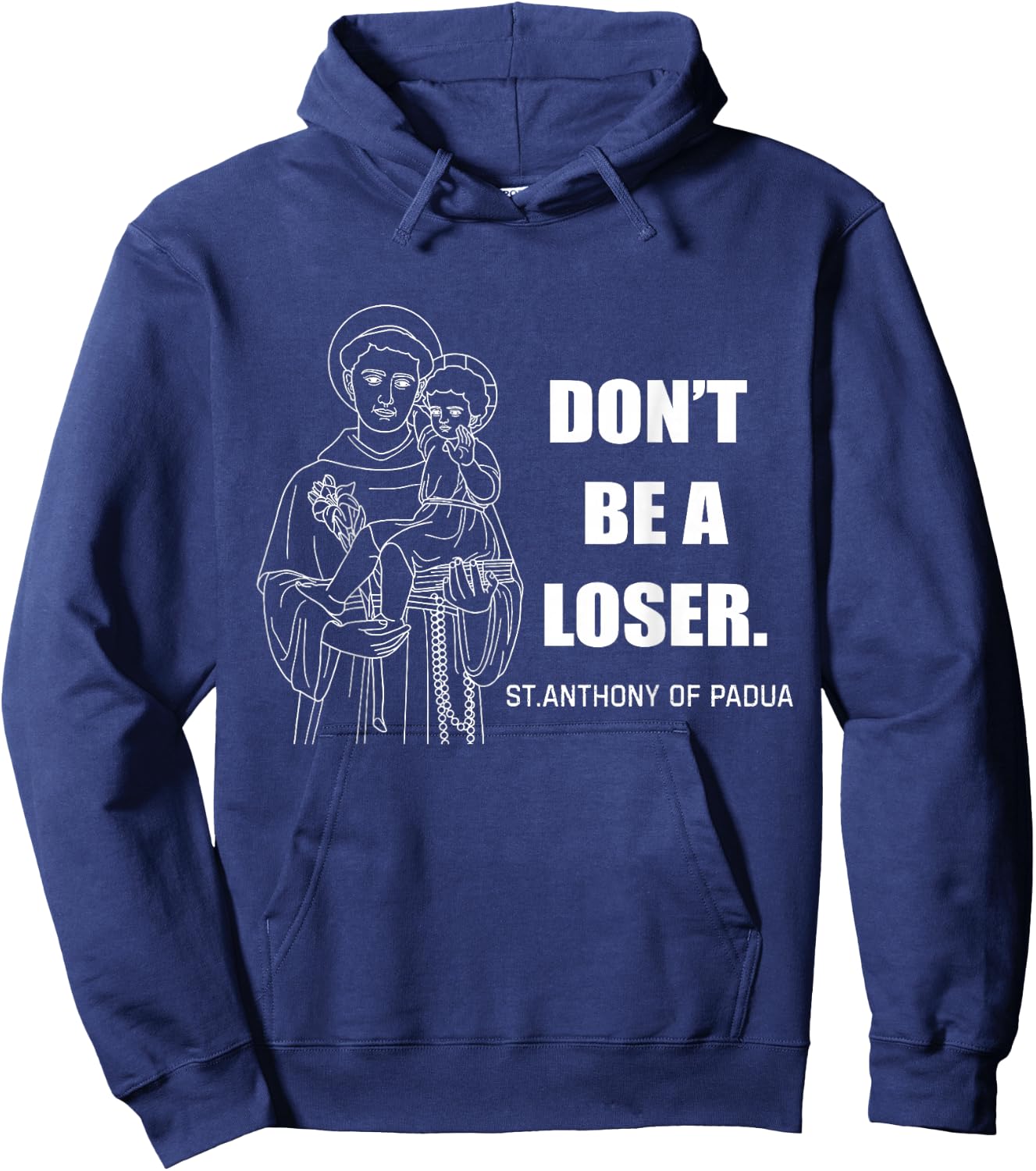 Don't Be A Loser St Anthony of Padua Hoodie - Hoodie | Navy
