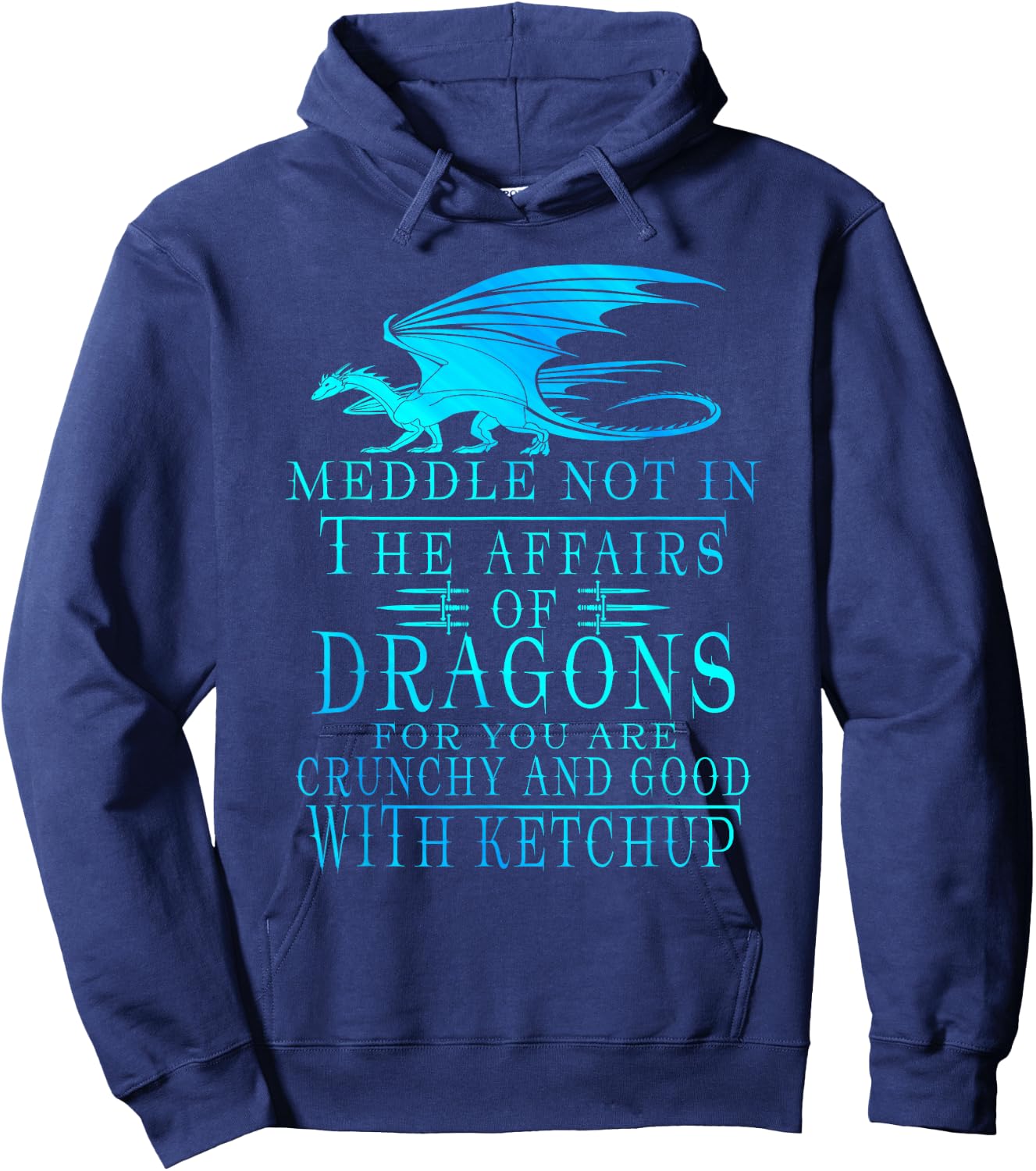 Meddle Not In The Affairs Of Dragons Hoodie - Hoodie | Navy