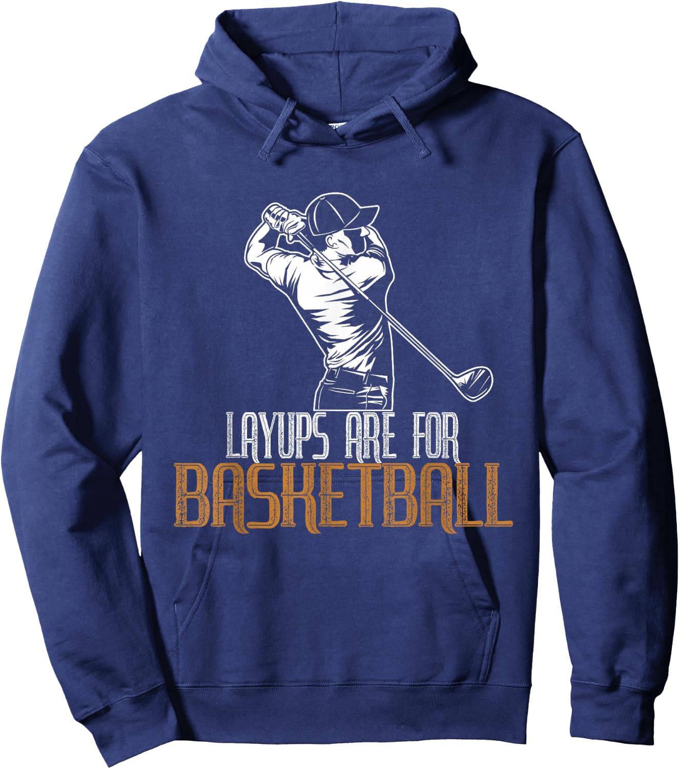 Layups Are For Basketball Hoodie - Hoodie | Navy