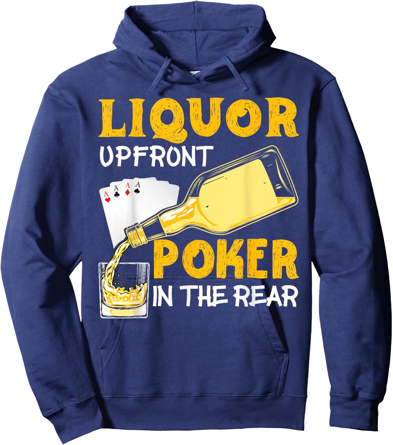 Liquor Up Front Poker in the Rear Poker Hoodie - Hoodie | Navy