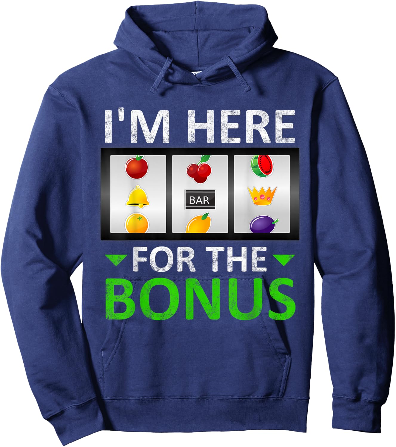 I'm Here for The Bonus Slot Machine Gambling Hoodie - Hoodie | Navy
