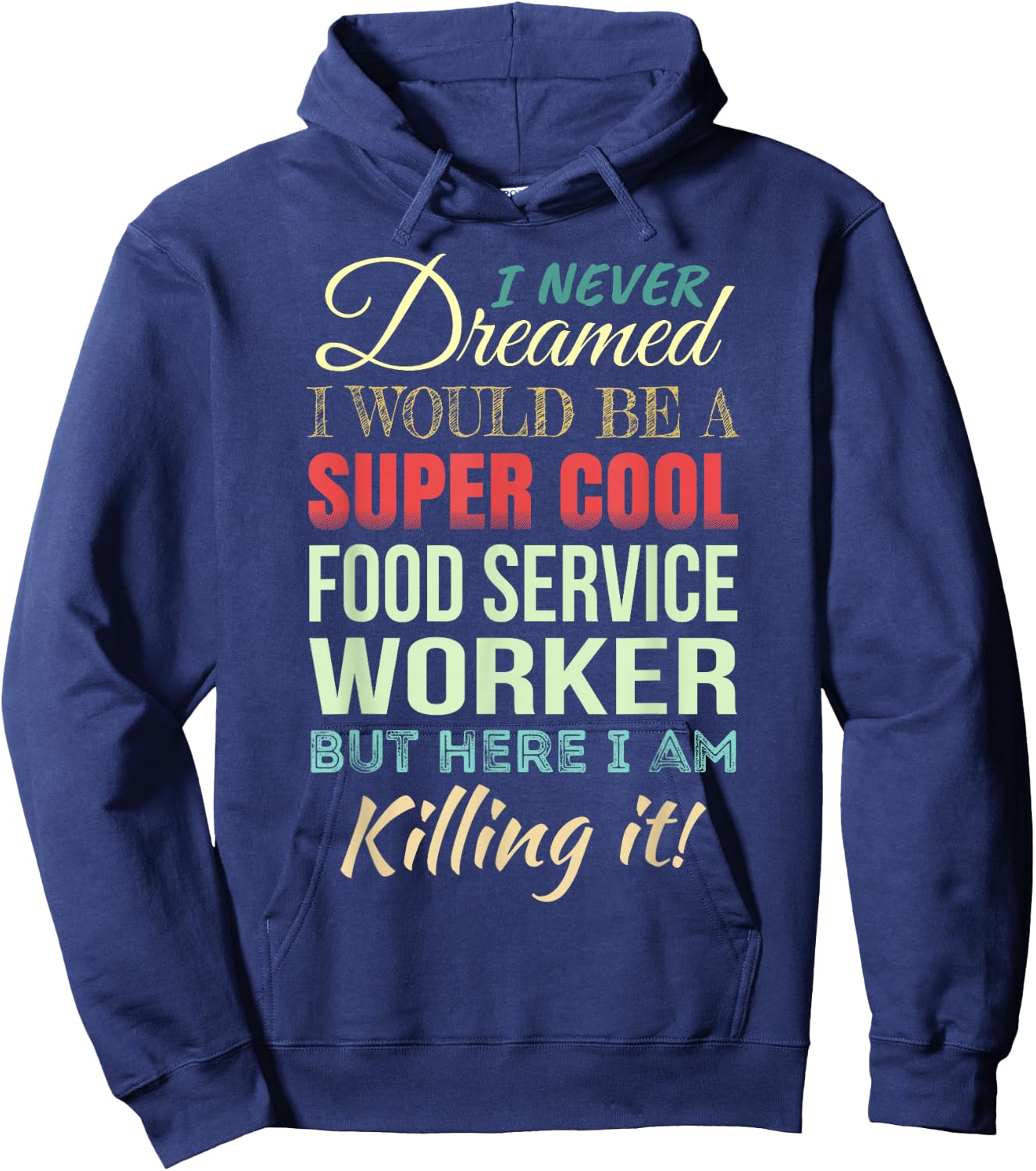 Food Service Worker Funny Gift Appreciation Hoodie - Hoodie | Navy
