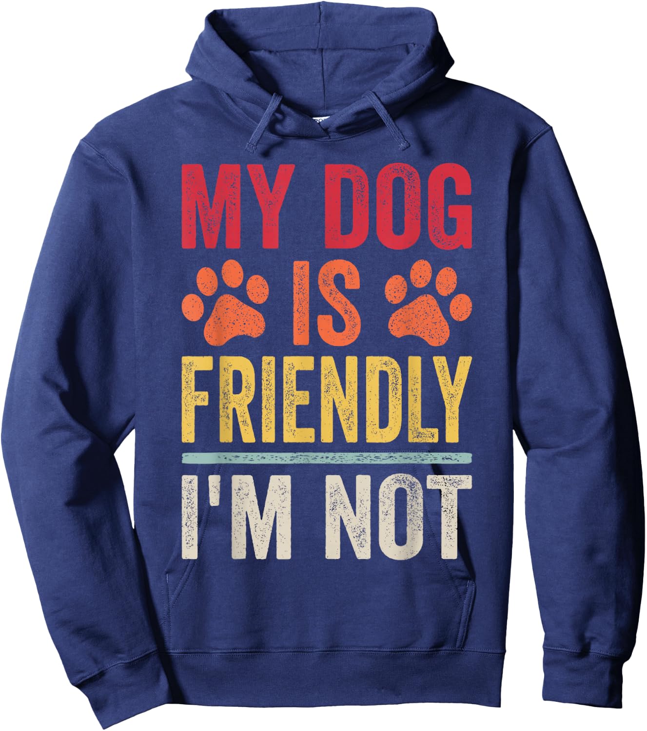 My Dog Is Friendly I'm Not Funny Dog Hoodie - Hoodie | Navy