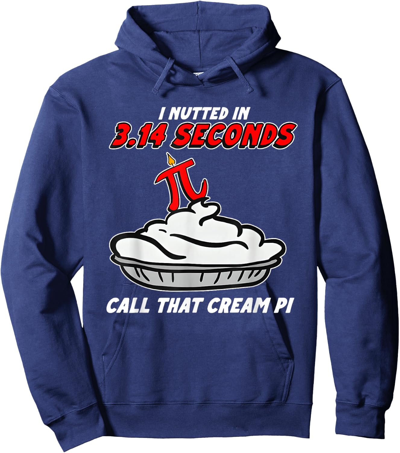 I Nutted in 3.14 Seconds, Call that Cream Pi Hoodie - Hoodie | Navy