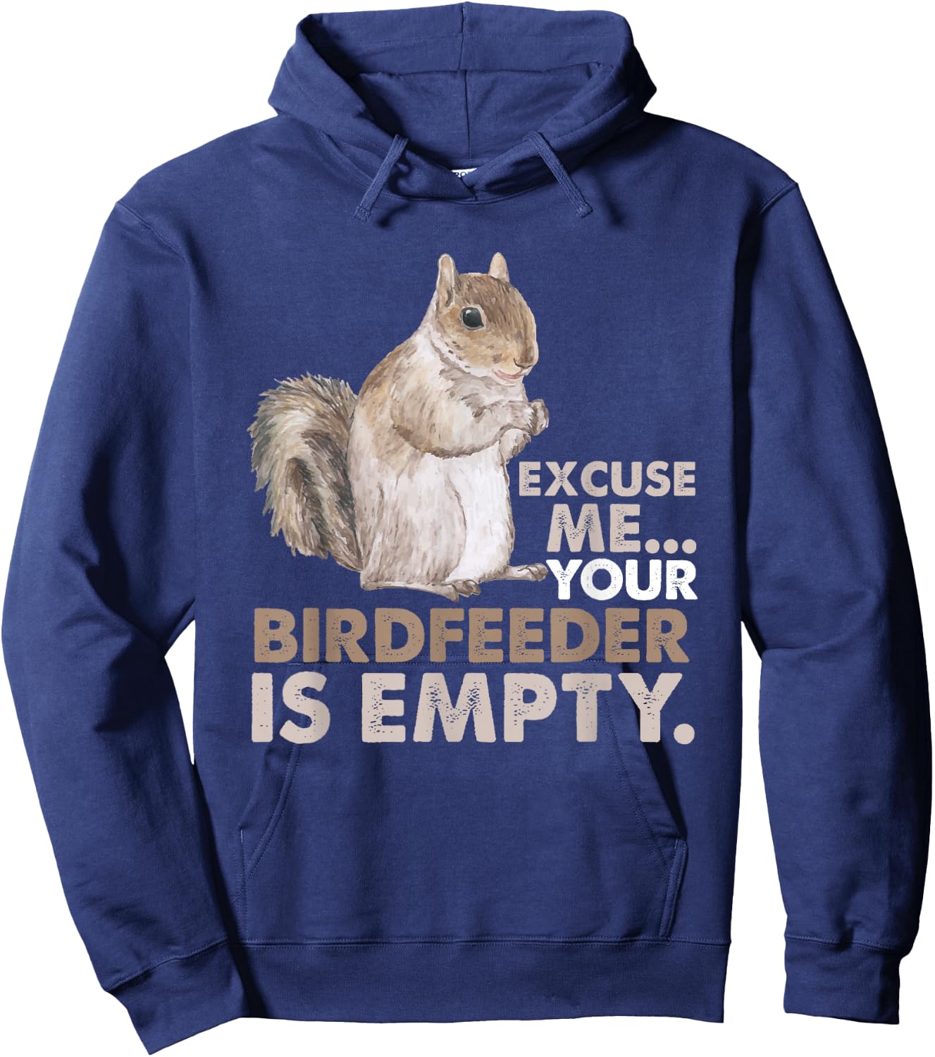 Squirrel Excuse Me Your Birdfeeder Is Empty Hoodie - Hoodie | Navy