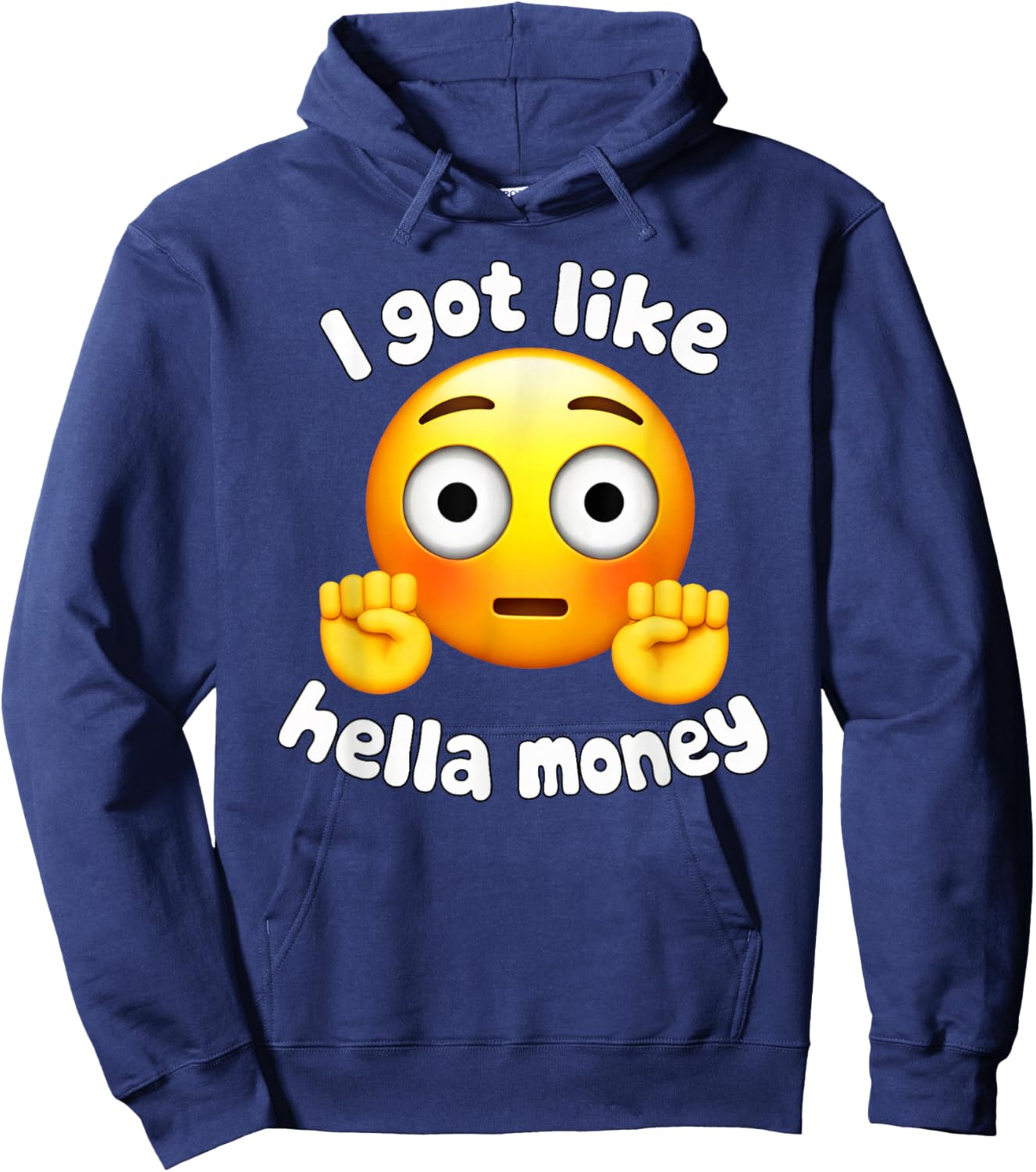 Ironic I Got Like Hella Money Meme Viral Quote Hoodie - Hoodie | Navy