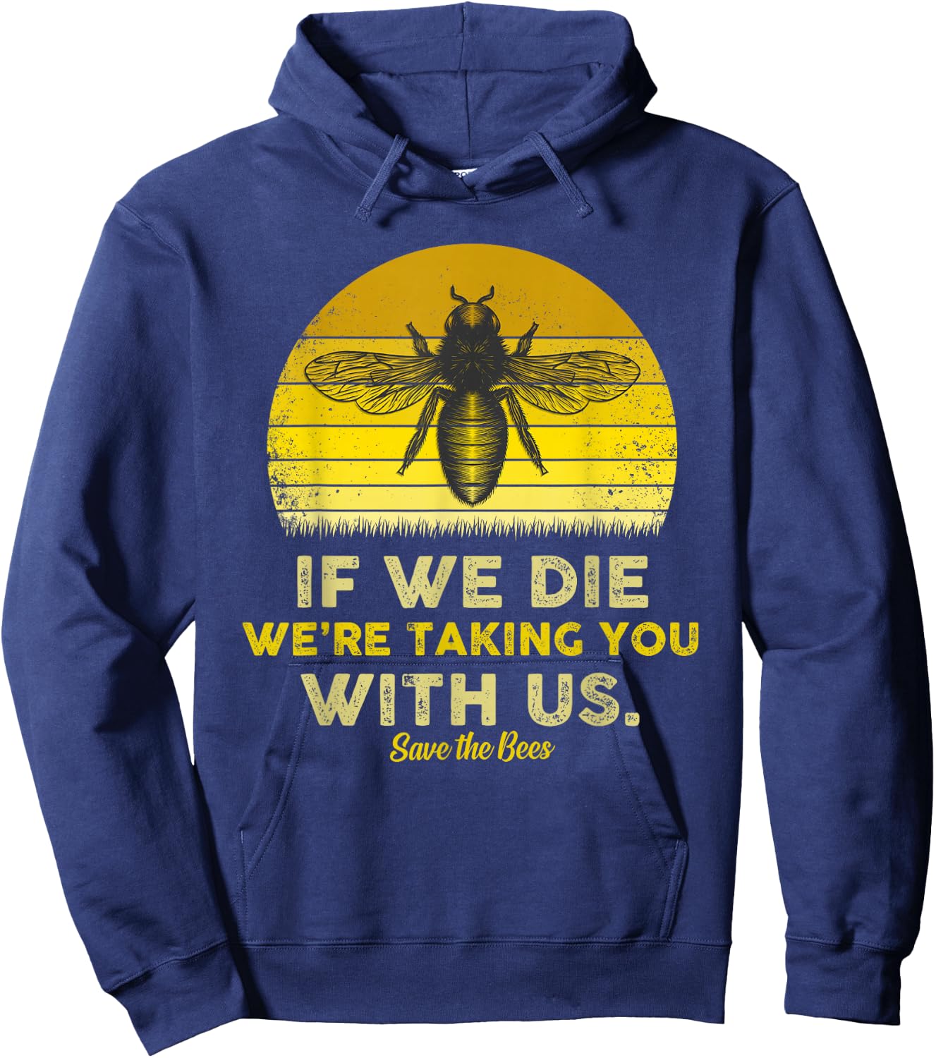 If We Die, We're Taking You With Us Funny Bee Hoodie - Hoodie | Navy