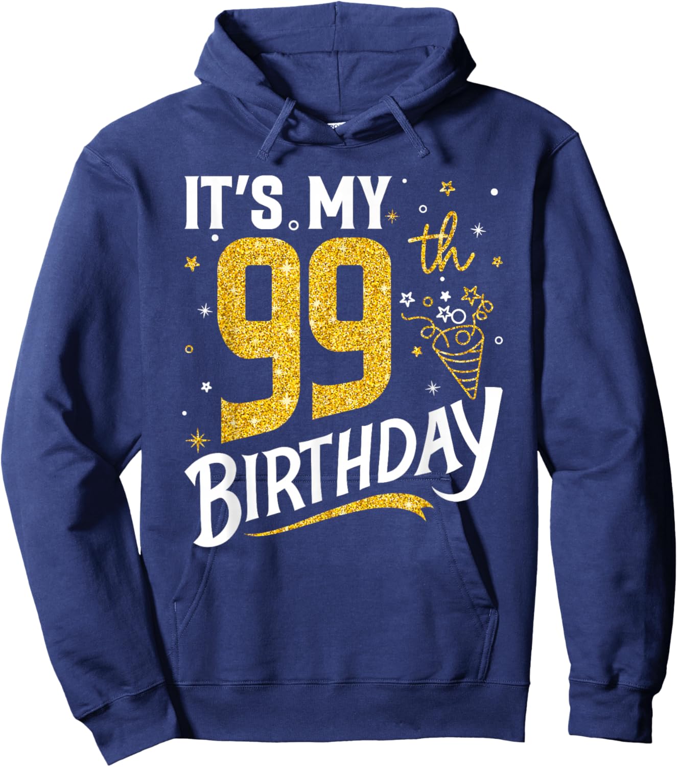 It's My 99th Birthday 99 Years Old Gifts Women Hoodie - Hoodie | Navy