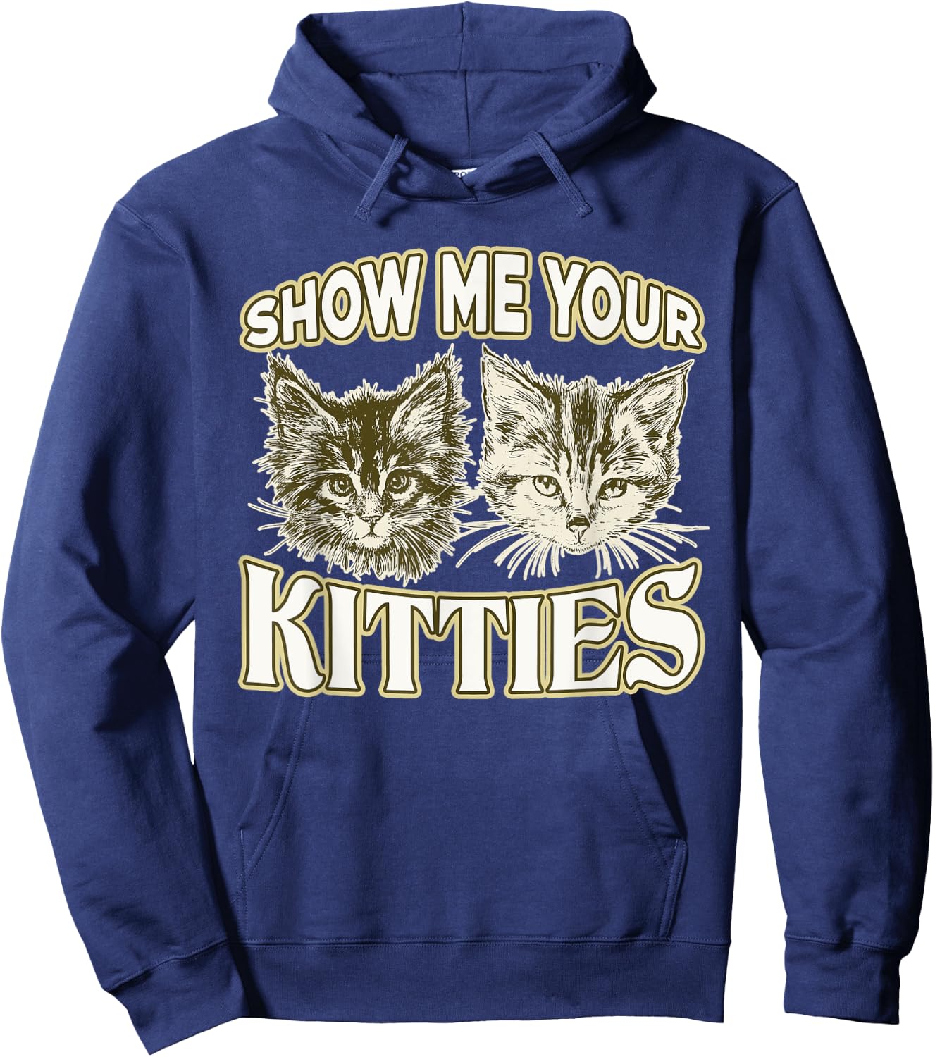 SHOW ME YOUR KITTIES shirt Funny Kitten Hoodie - Hoodie | Navy