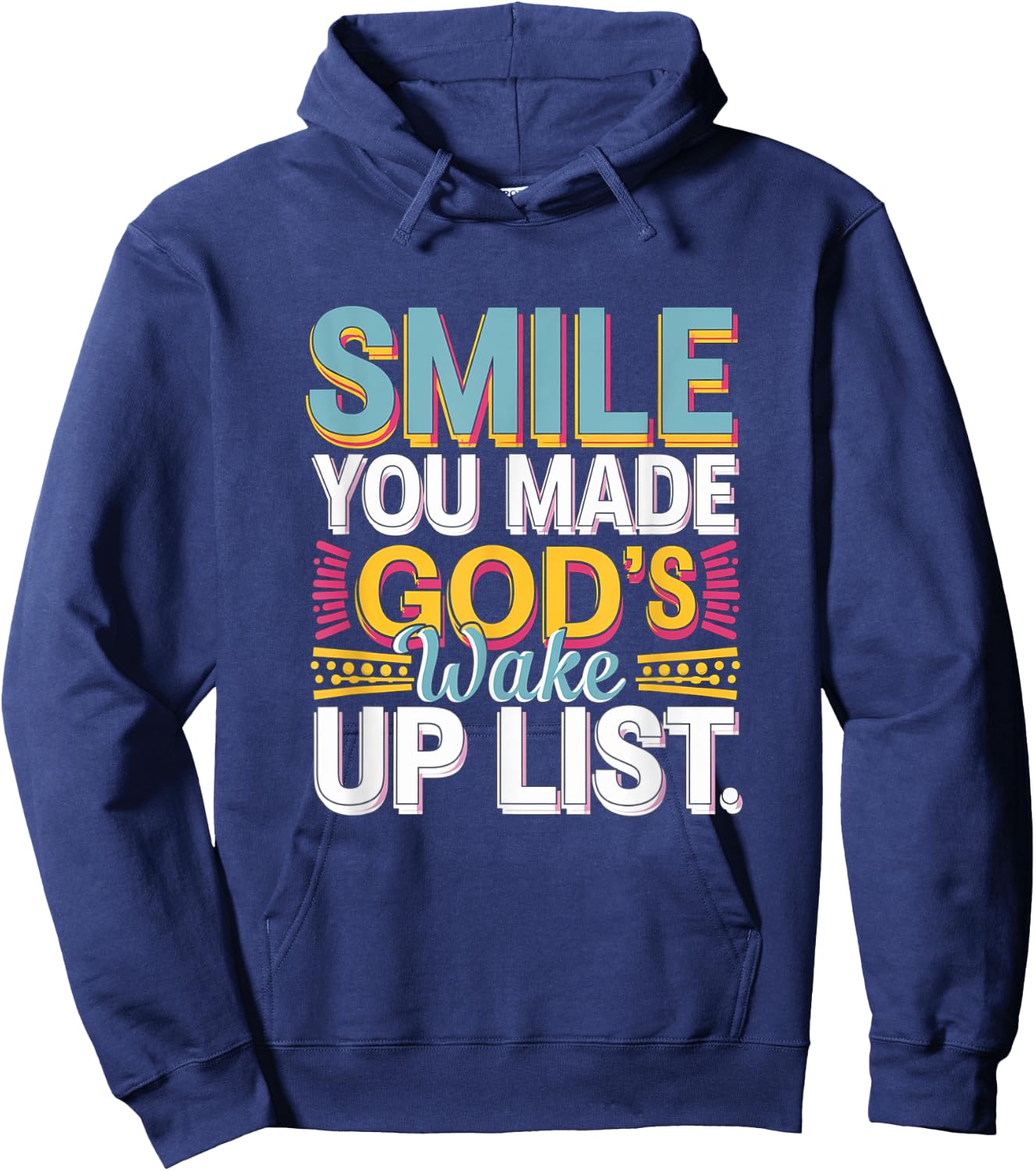 Smile, You Made God's Wake Up List Funny Hoodie - Hoodie | Navy