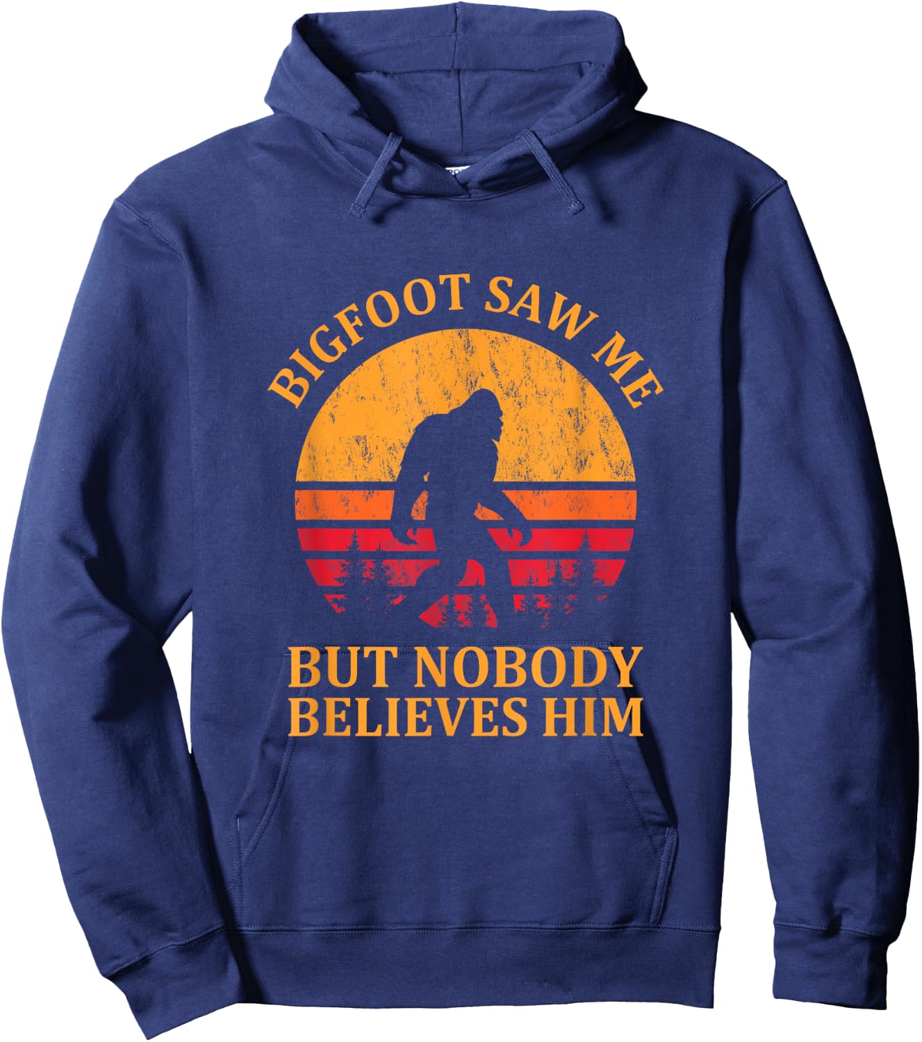 Funny Bigfoot Saw Me But Nobody Believes Him Hoodie - Hoodie | Navy