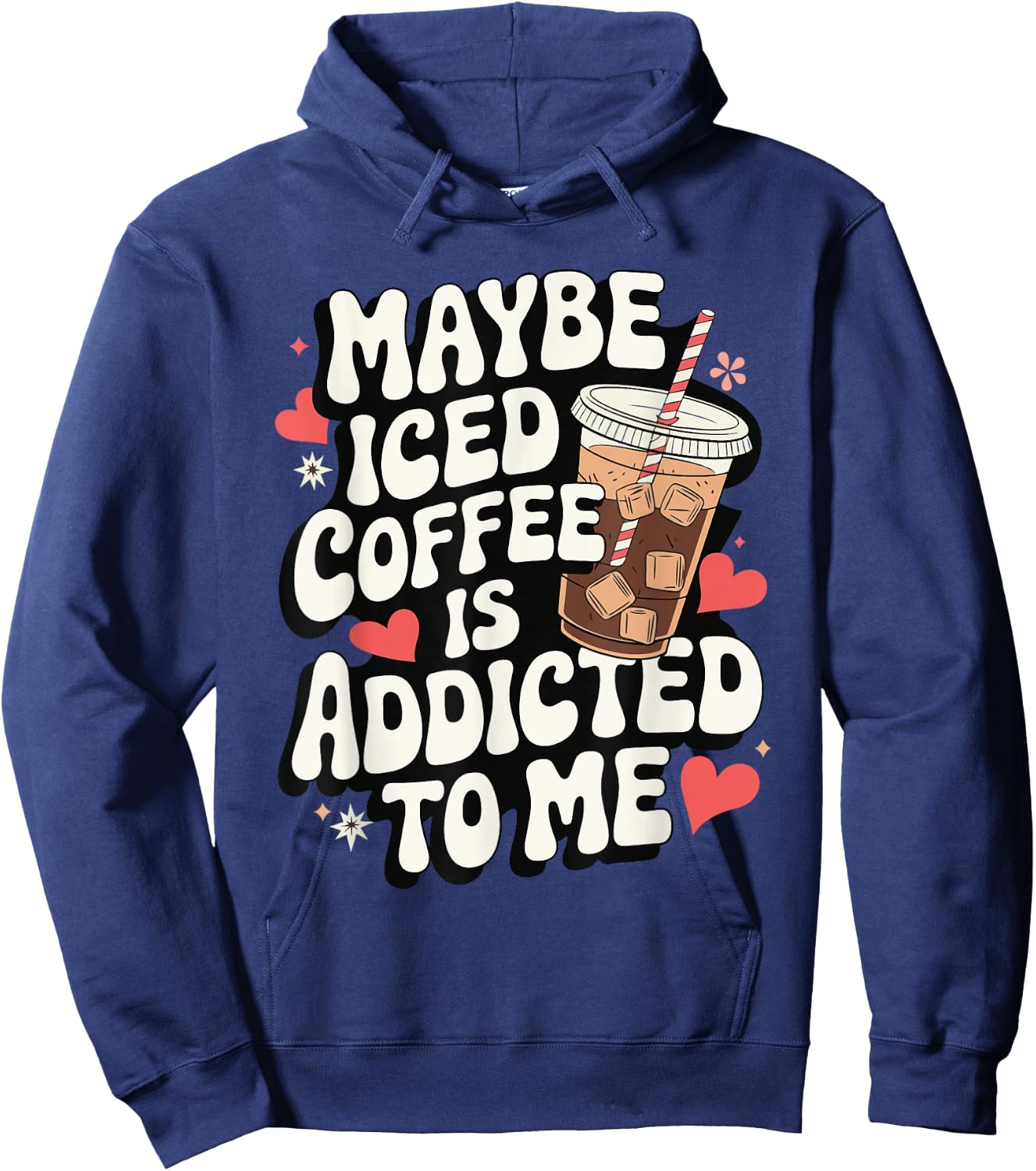 Maybe Iced Coffee Is Addicted To Me Hoodie - Hoodie | Navy