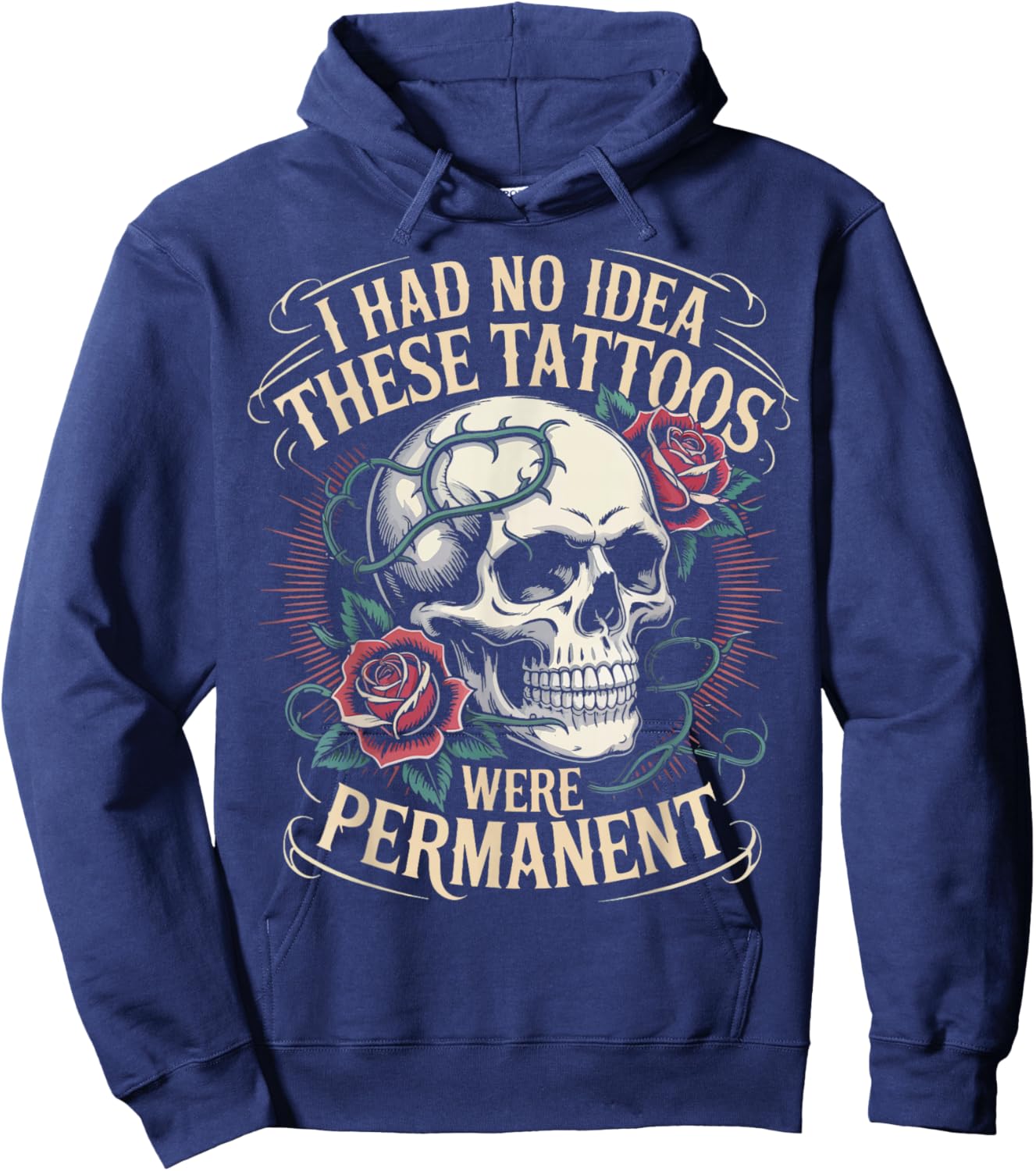 I Had No Idea These Tattoos Were Permanent Hoodie - Hoodie | Navy