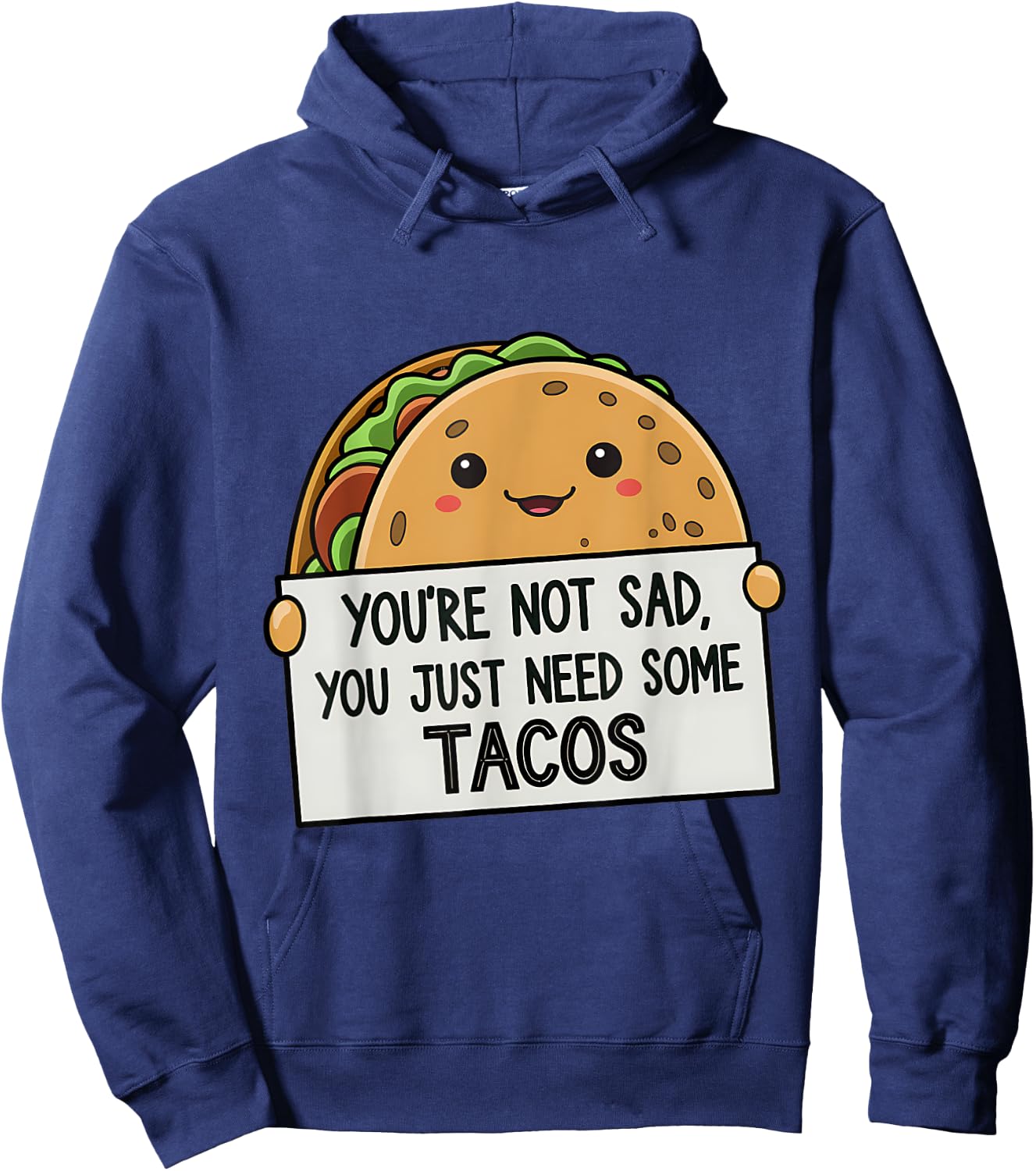 You're Not Sad You Just Need Tacos Funny Hoodie - Hoodie | Navy