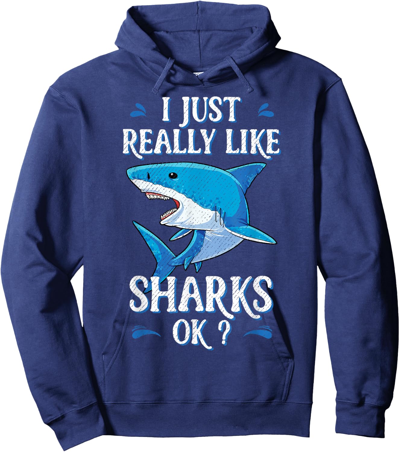 I Just Really Like Sharks OK? Funny Shark Gifts Hoodie - Hoodie | Navy