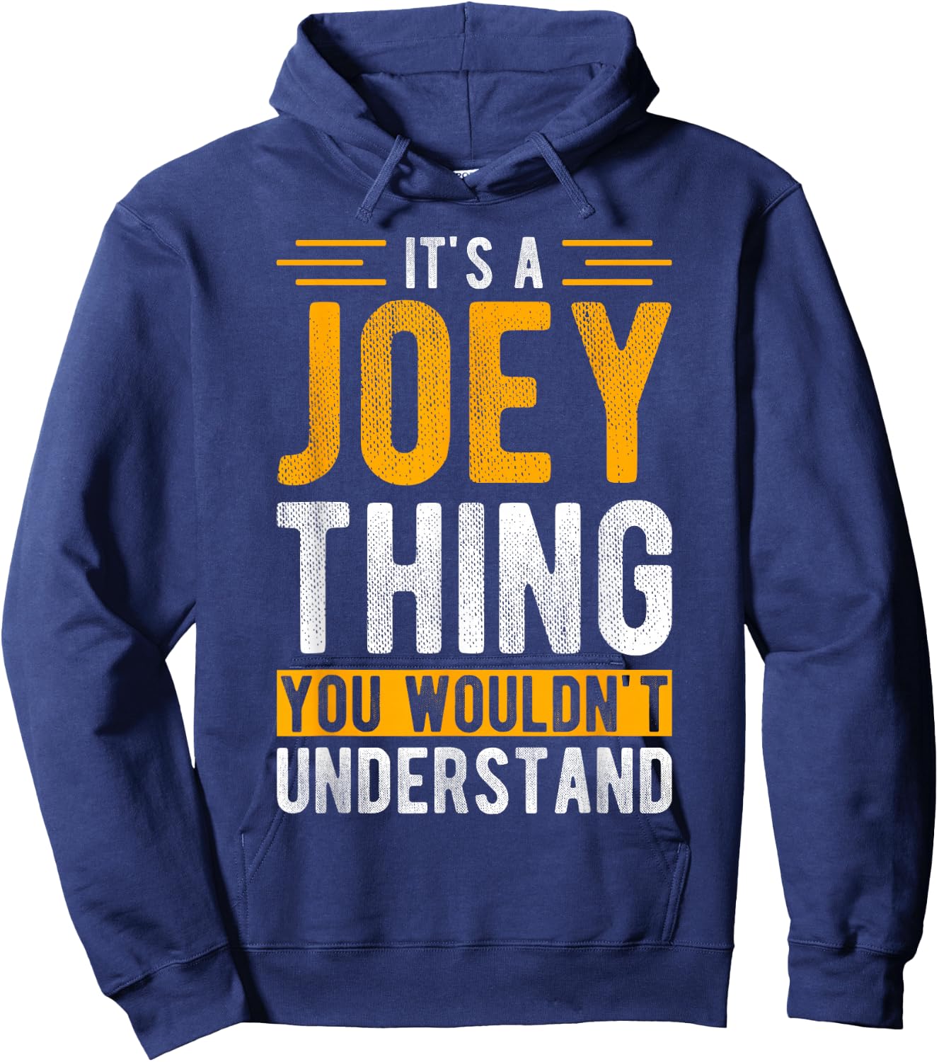 IT'S A Joey THING YOU WOULDN'T UNDERSTAND Joey Hoodie - Hoodie | Navy