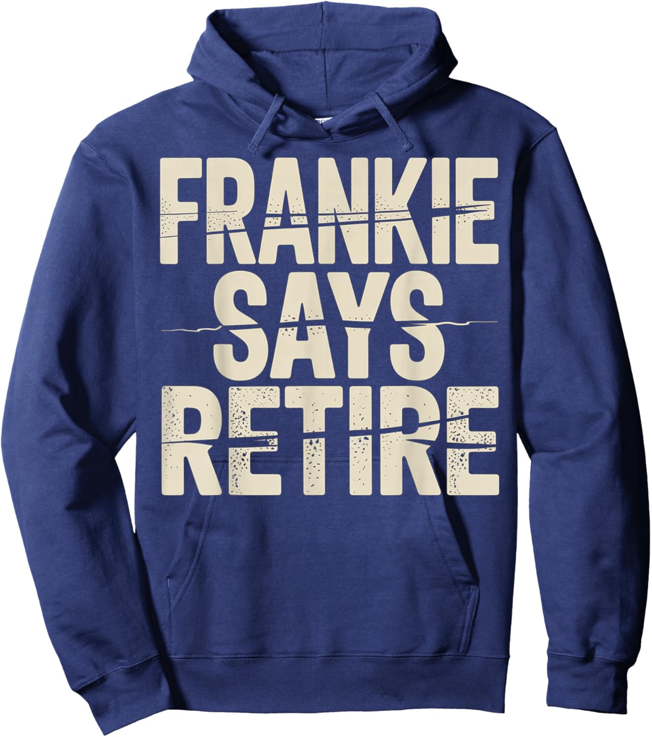 Funny Frankie Says Retire Coworker Retirement Hoodie - Hoodie | Navy