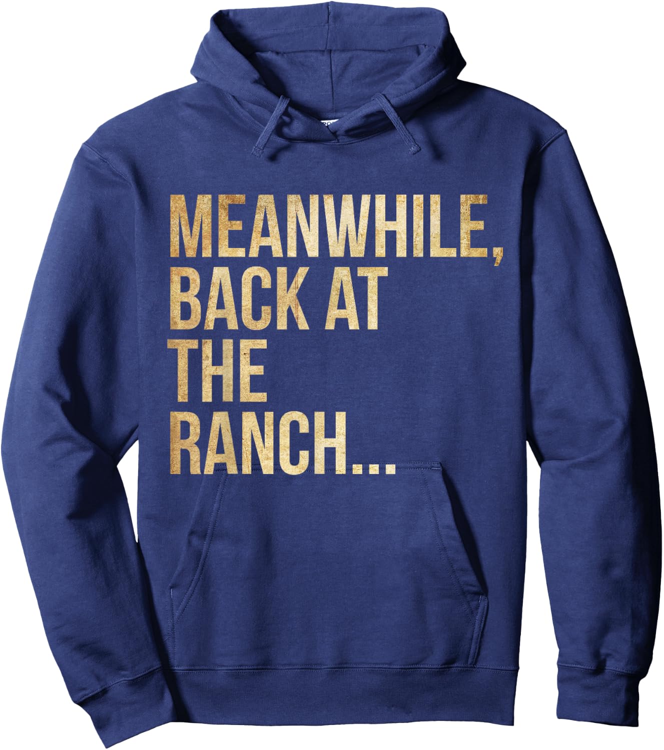 Popular Phrases "Meanwhile, back at the ranch Hoodie - Hoodie | Navy