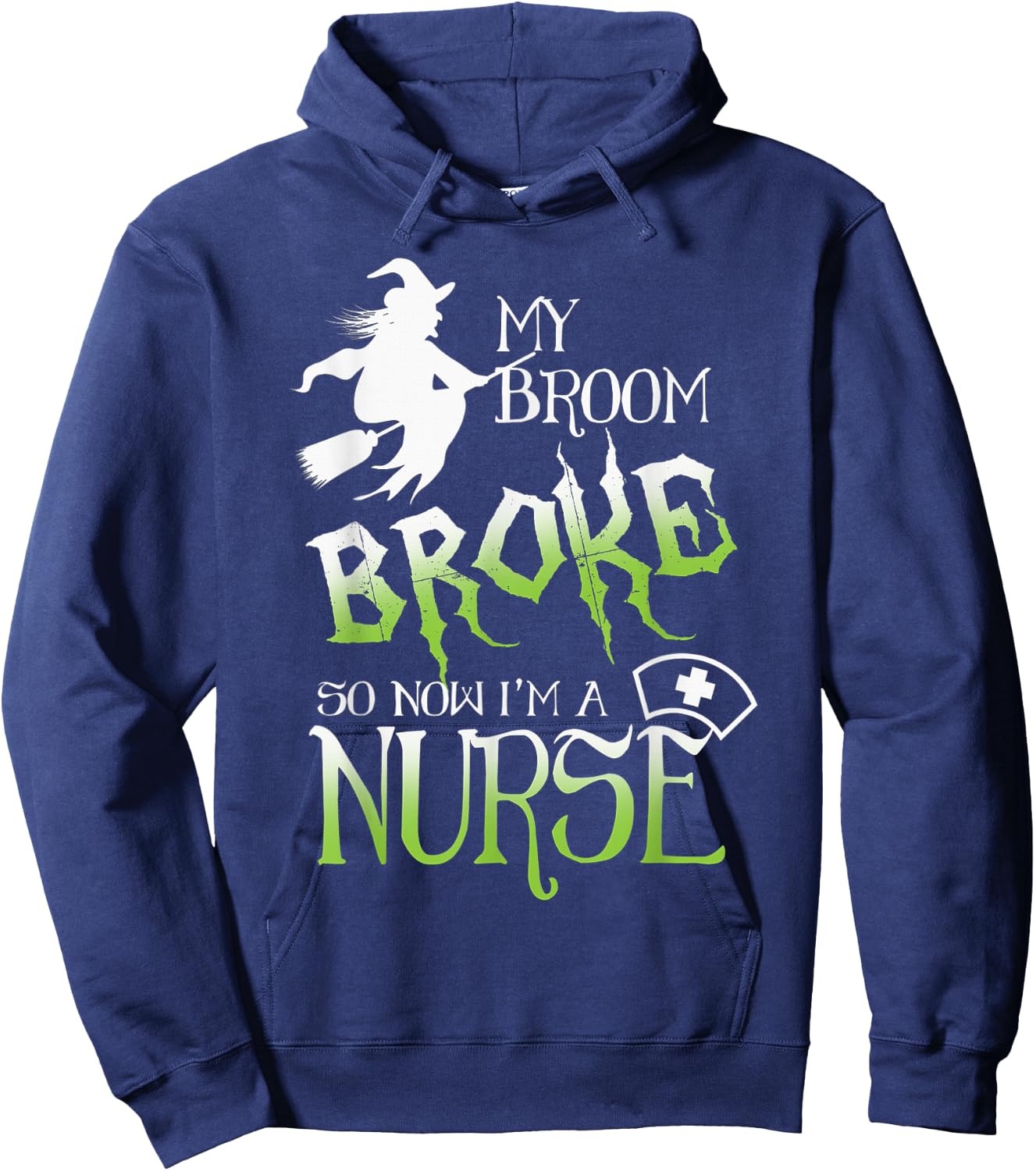 My Broom Broke So Now I'm A Nurse Halloween Hoodie - Hoodie | Navy