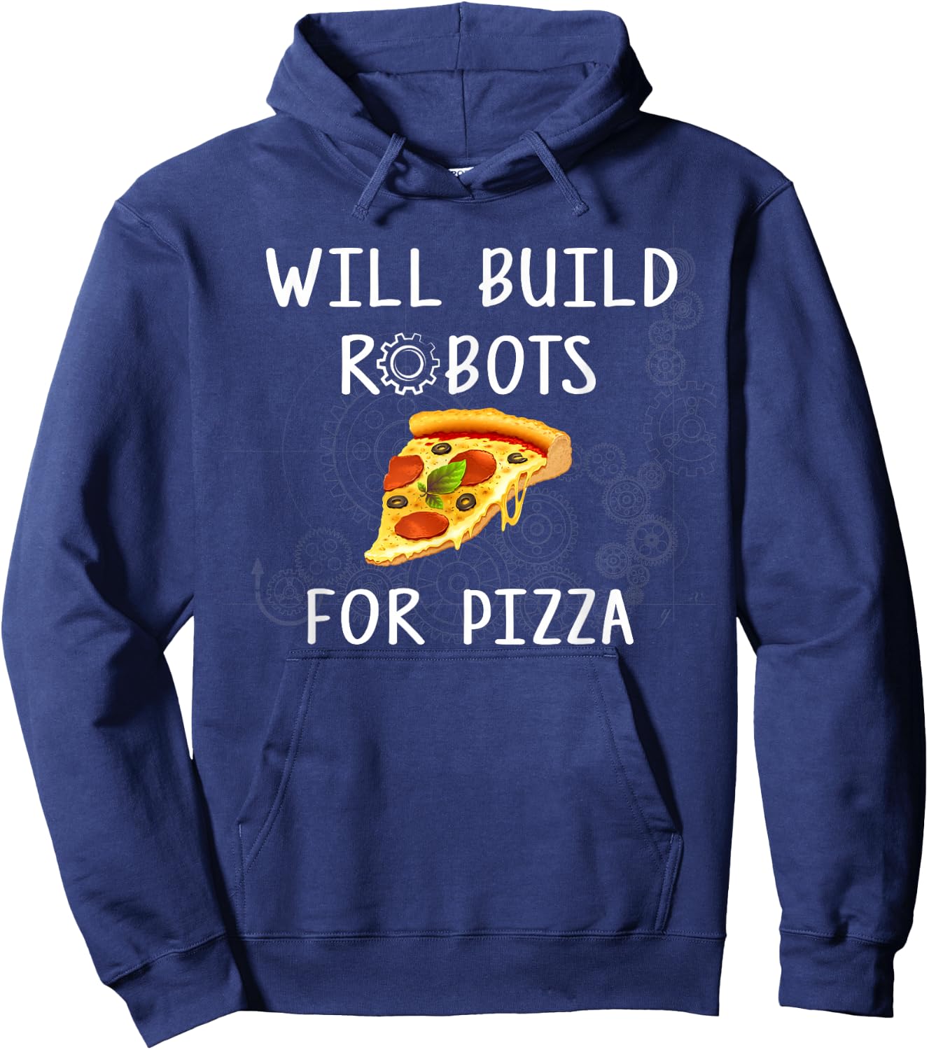 Will Build Robots for Pizza - Funny Robotics Hoodie - Hoodie | Navy