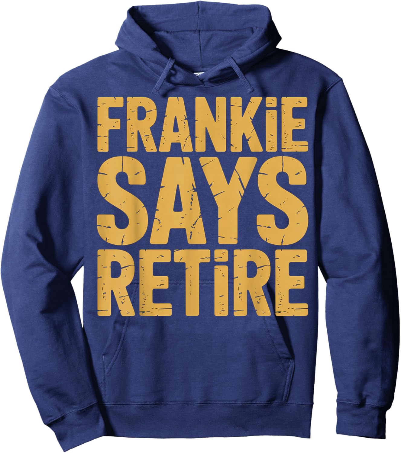 Funny Frankie Says Retire Coworker Retirement Hoodie - Hoodie | Navy