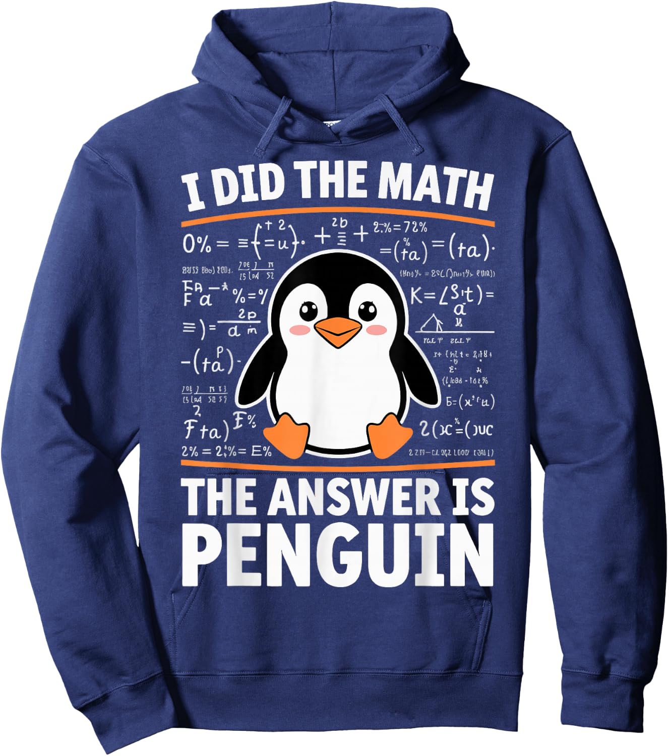 I Did The Math The Answer Is Penguin Hoodie - Hoodie | Navy