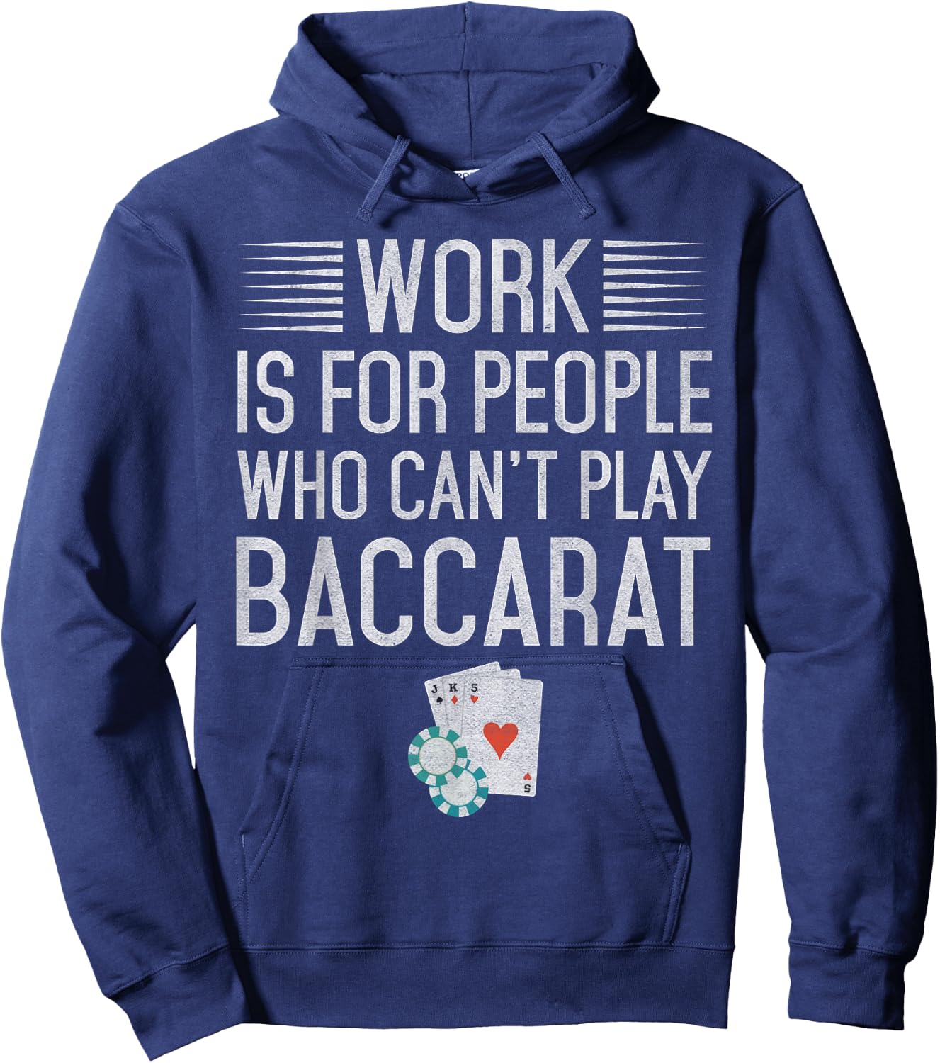 Work is for People Who Can't Play Baccarat Hoodie - Hoodie | Navy
