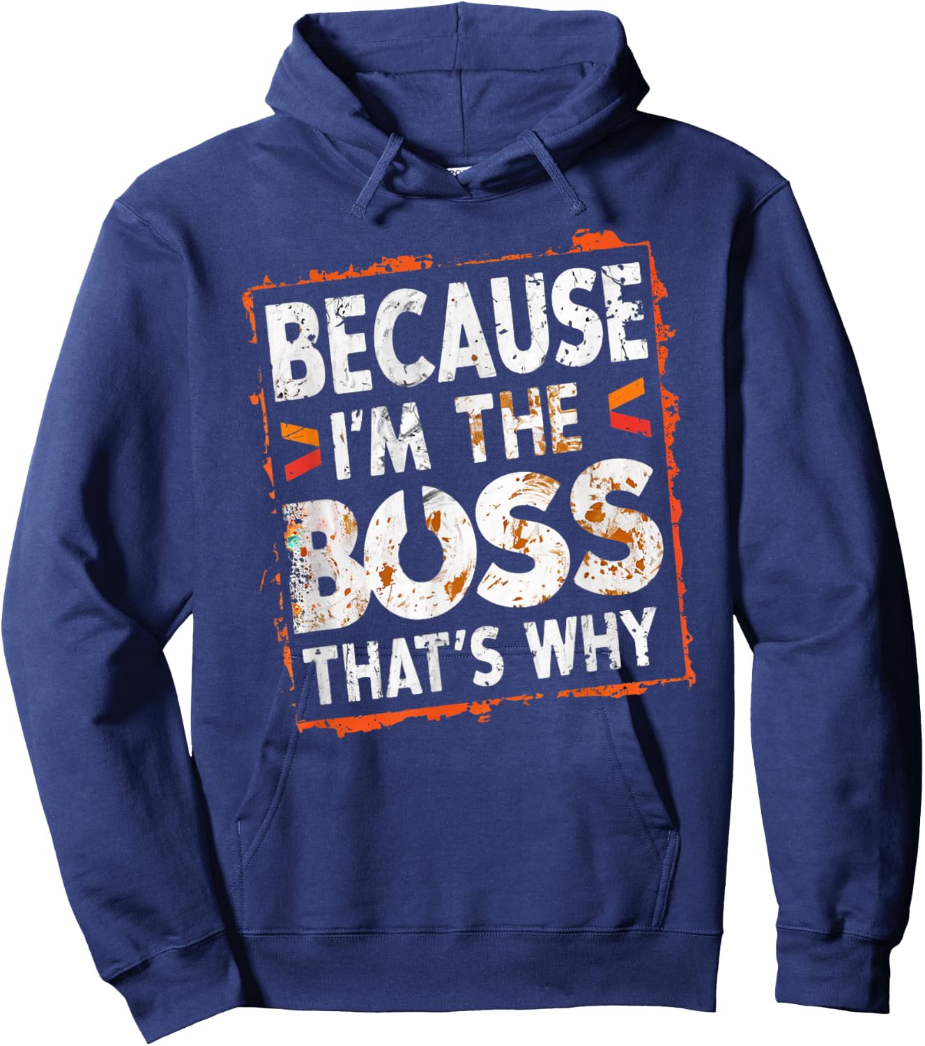Boss Funny Because I'm The Boss That's Why Hoodie - Hoodie | Navy