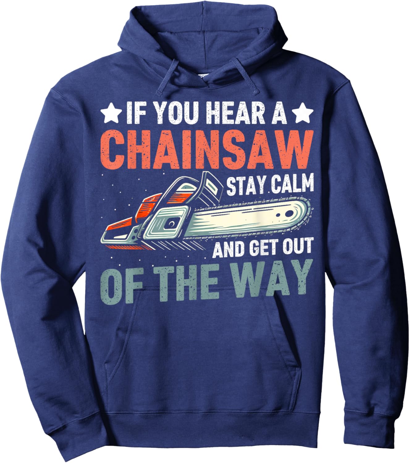 Stay Calm and Get Out of the Way Chainsaw Hoodie - Hoodie | Navy
