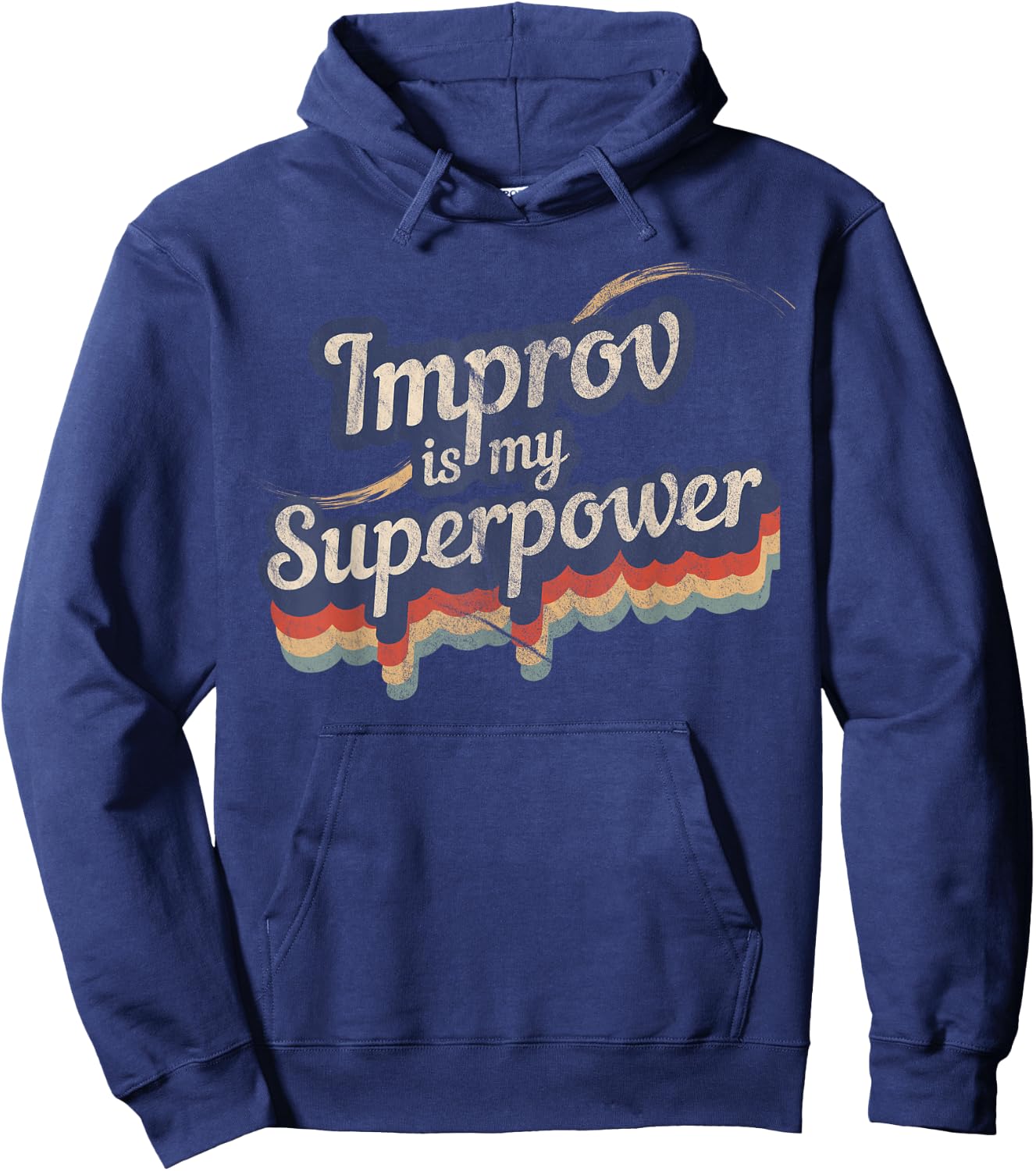 Improv Is My Superpower Funny Improv Shirt Gift Hoodie - Hoodie | Navy