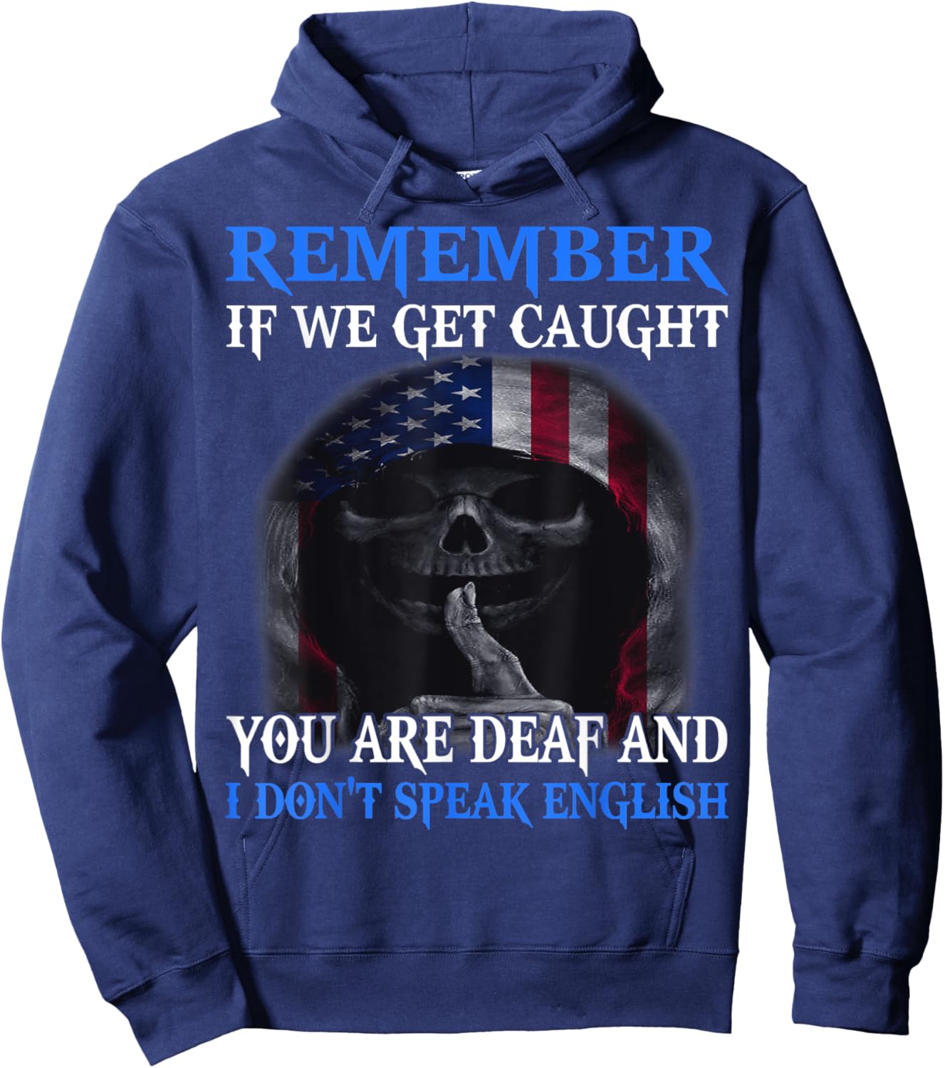 Skull Remember If We Get Caught You Are Deaf Hoodie - Hoodie | Navy